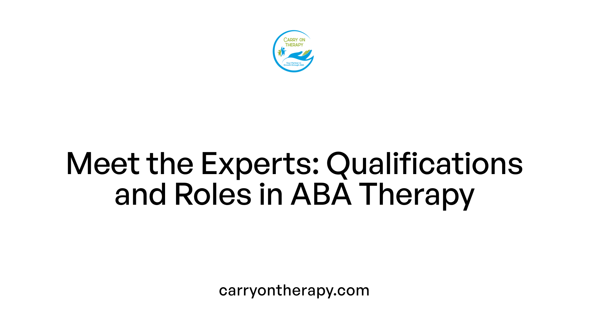 Meet the Experts: Qualifications and Roles in ABA Therapy