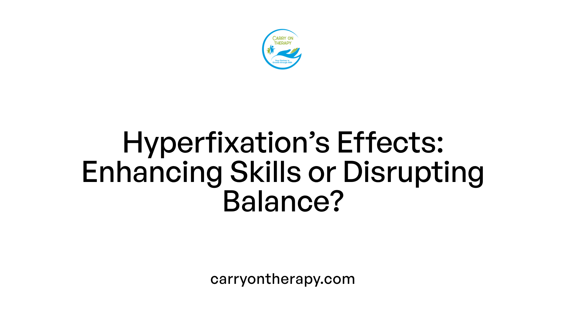 Hyperfixation’s Effects: Enhancing Skills or Disrupting Balance?