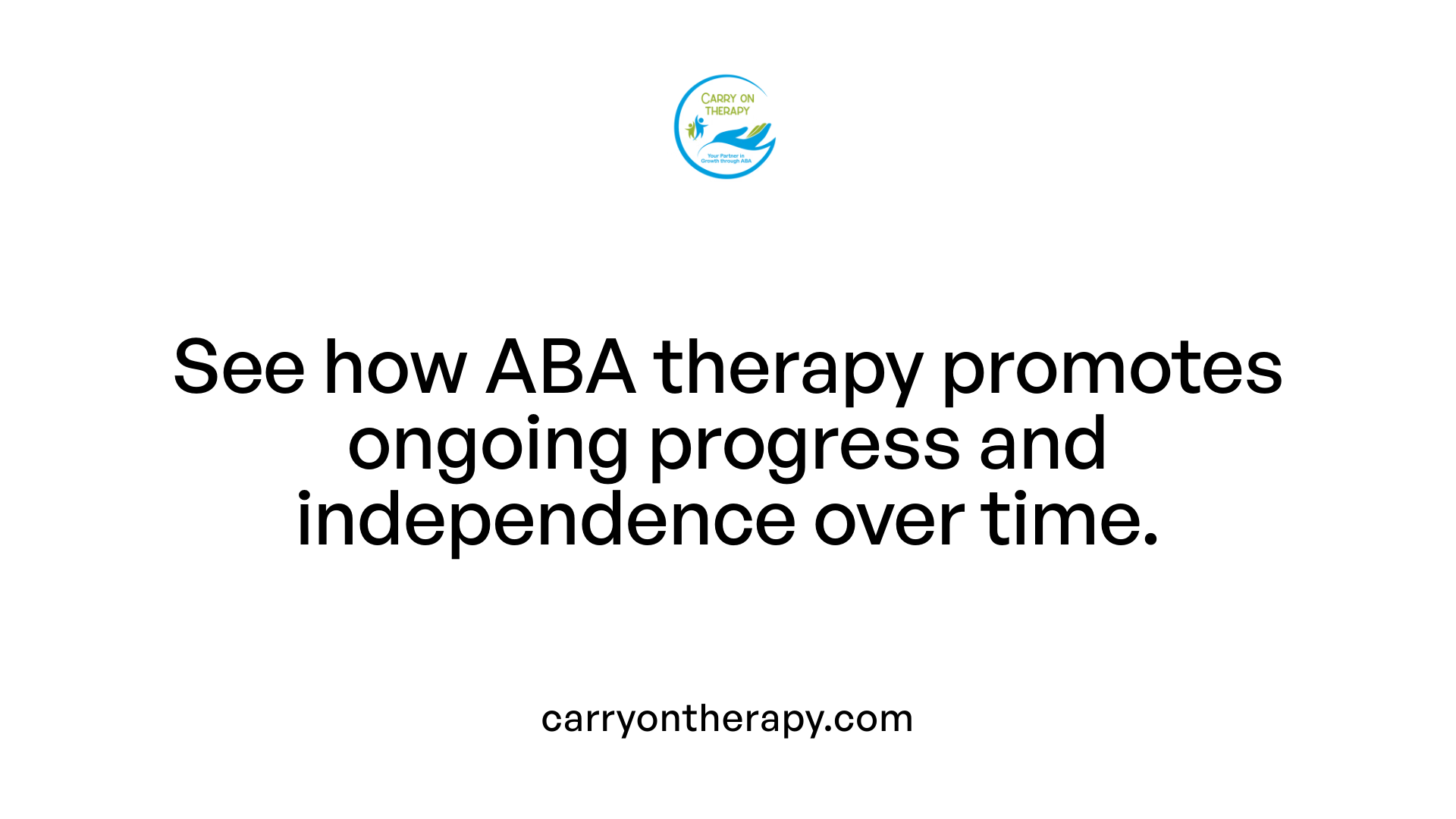 See how ABA therapy promotes ongoing progress and independence over time.