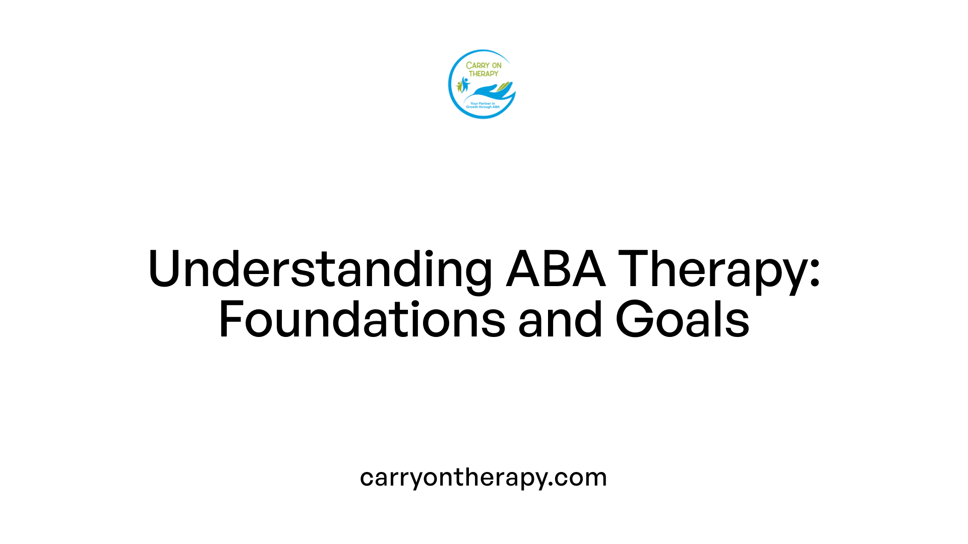 Understanding ABA Therapy: Foundations and Goals