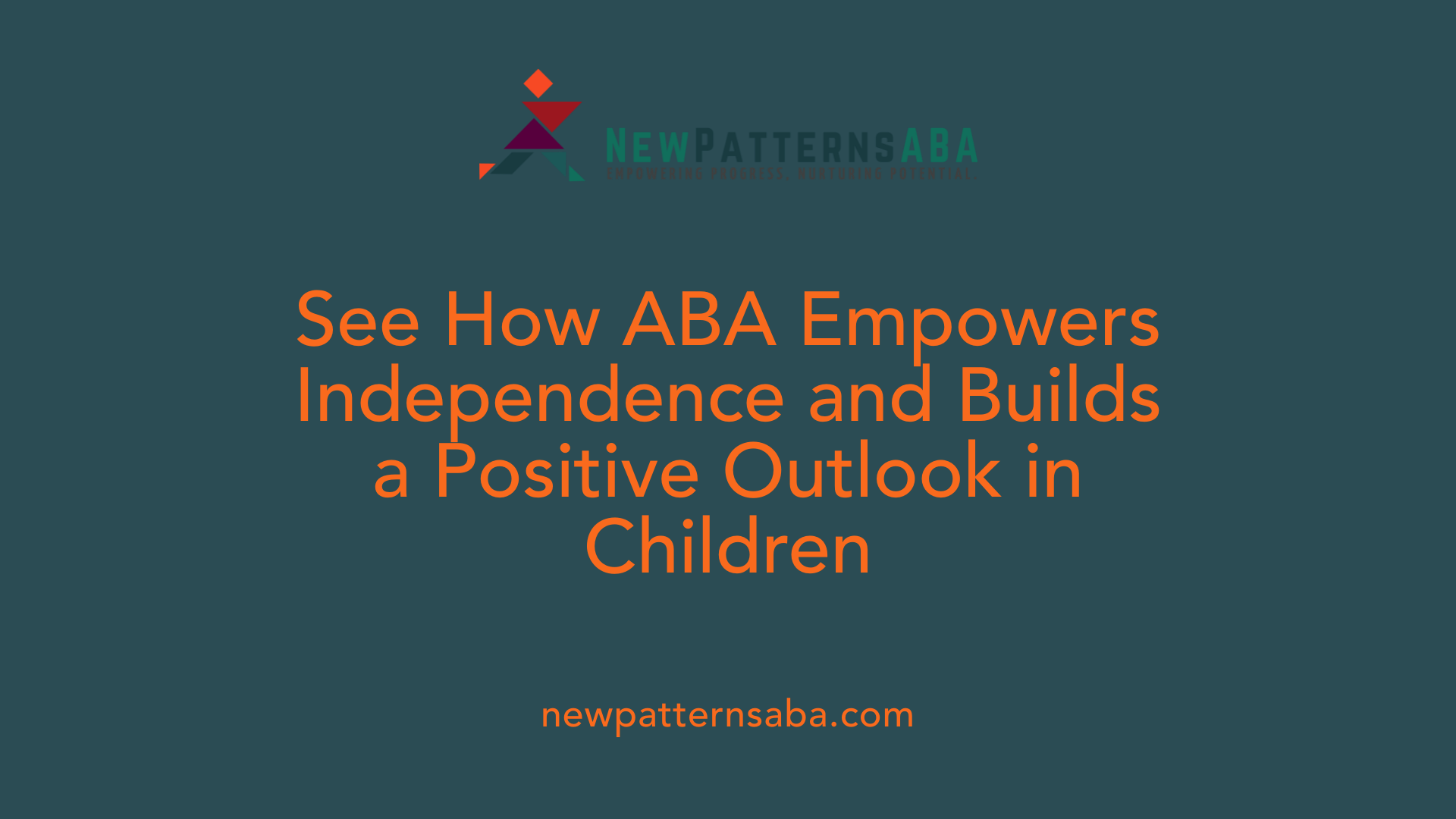 See How ABA Empowers Independence and Builds a Positive Outlook in Children
