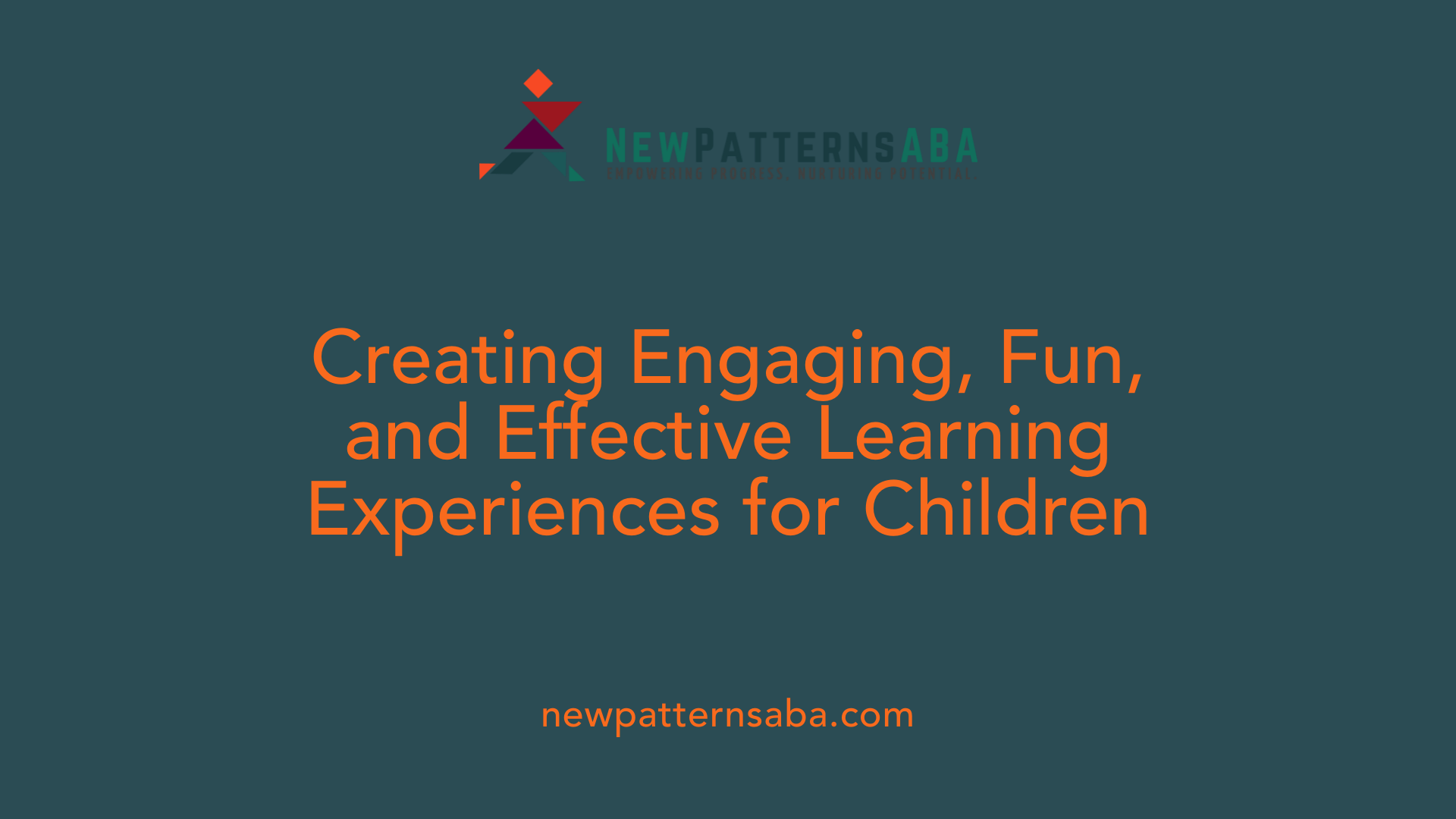 Creating Engaging, Fun, and Effective Learning Experiences for Children
