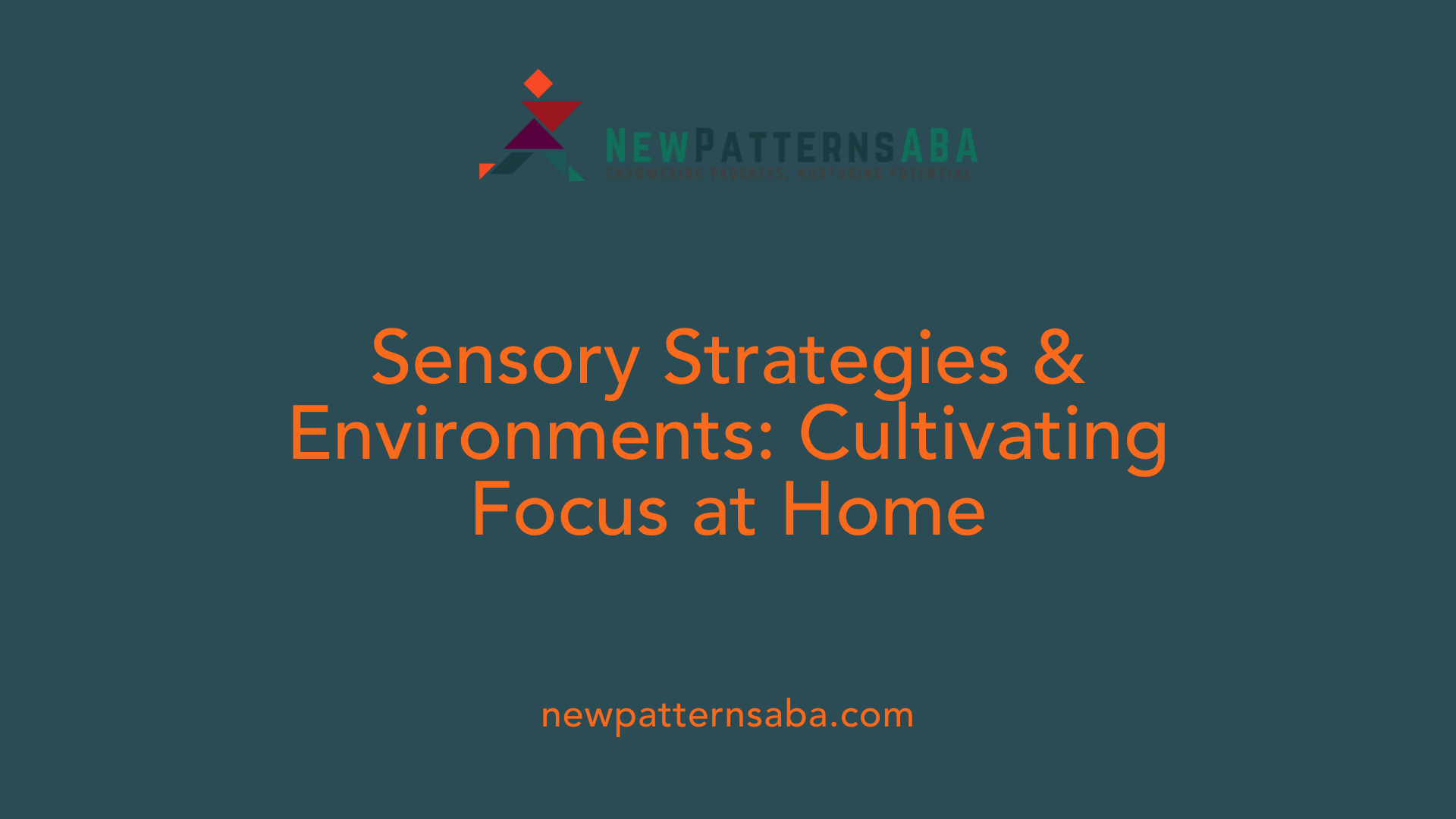 Sensory Strategies &amp; Environments: Cultivating Focus at Home