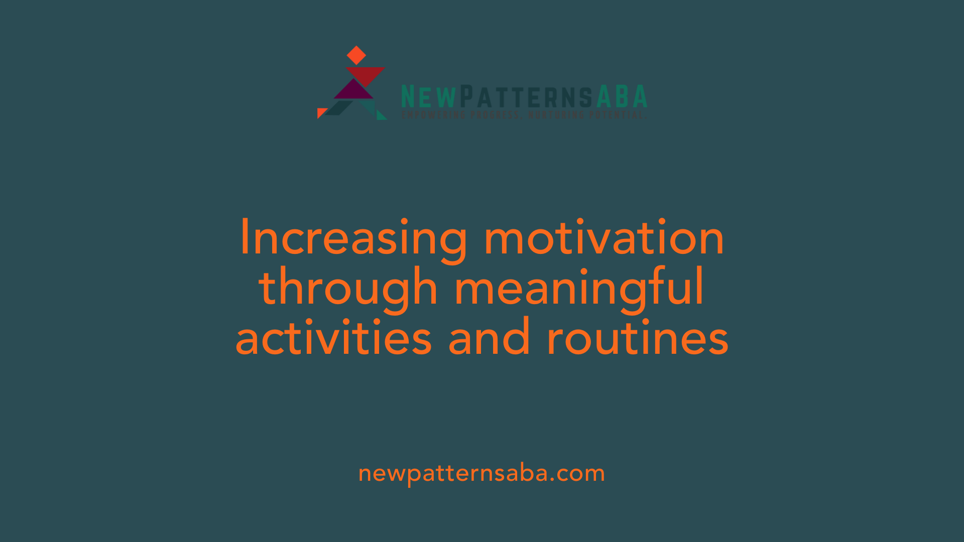 Increasing motivation through meaningful activities and routines