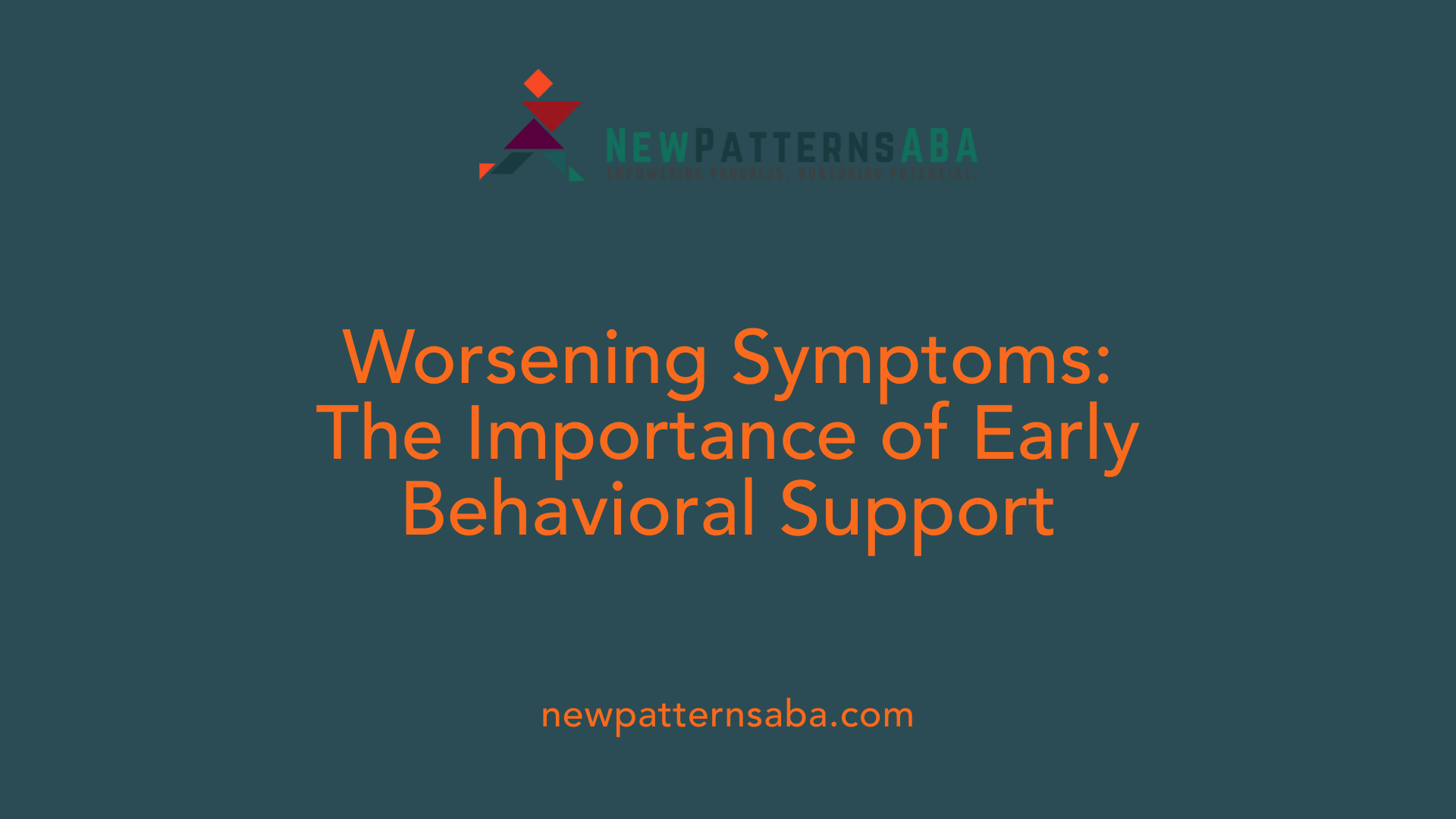 Worsening Symptoms: The Importance of Early Behavioral Support