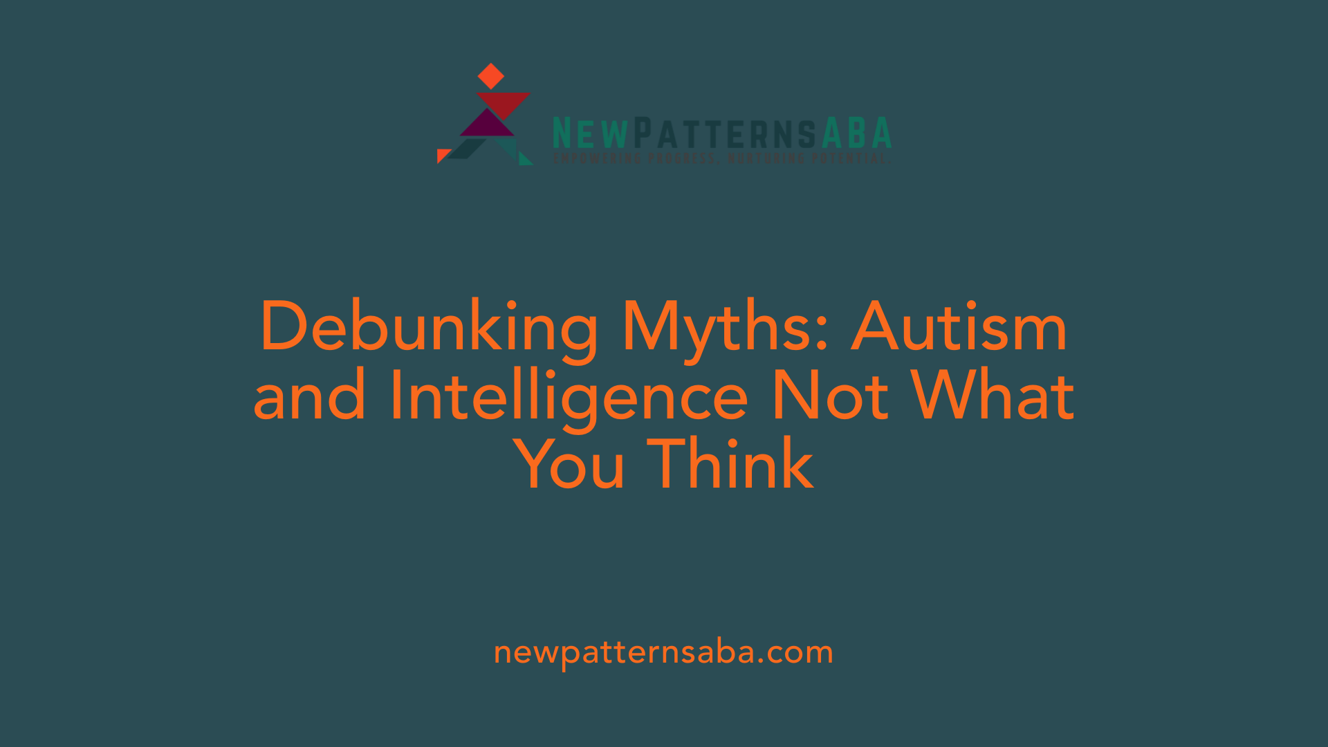 Debunking Myths: Autism and Intelligence Not What You Think