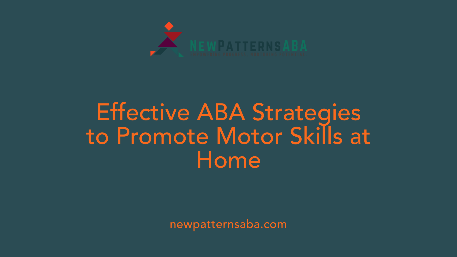 Effective ABA Strategies to Promote Motor Skills at Home