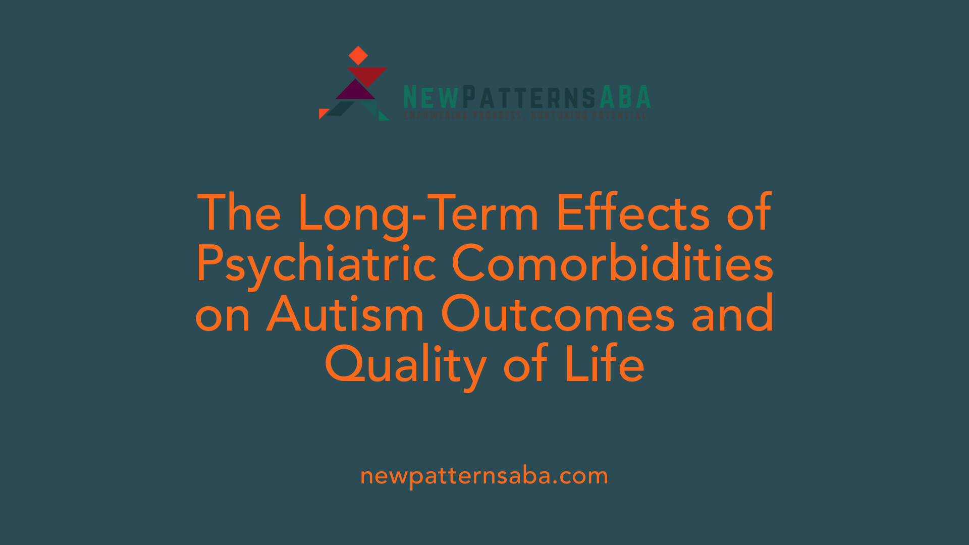 The Long-Term Effects of Psychiatric Comorbidities on Autism Outcomes and Quality of Life