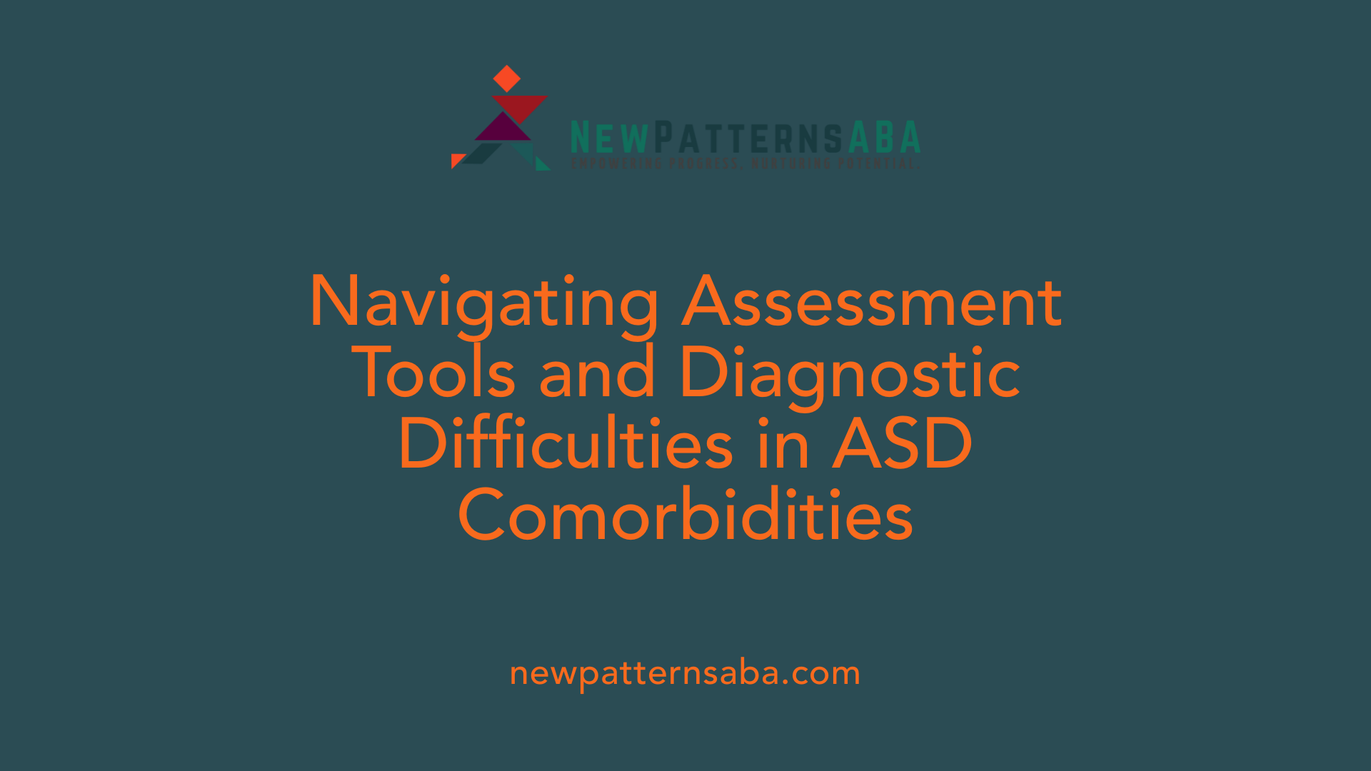 Navigating Assessment Tools and Diagnostic Difficulties in ASD Comorbidities