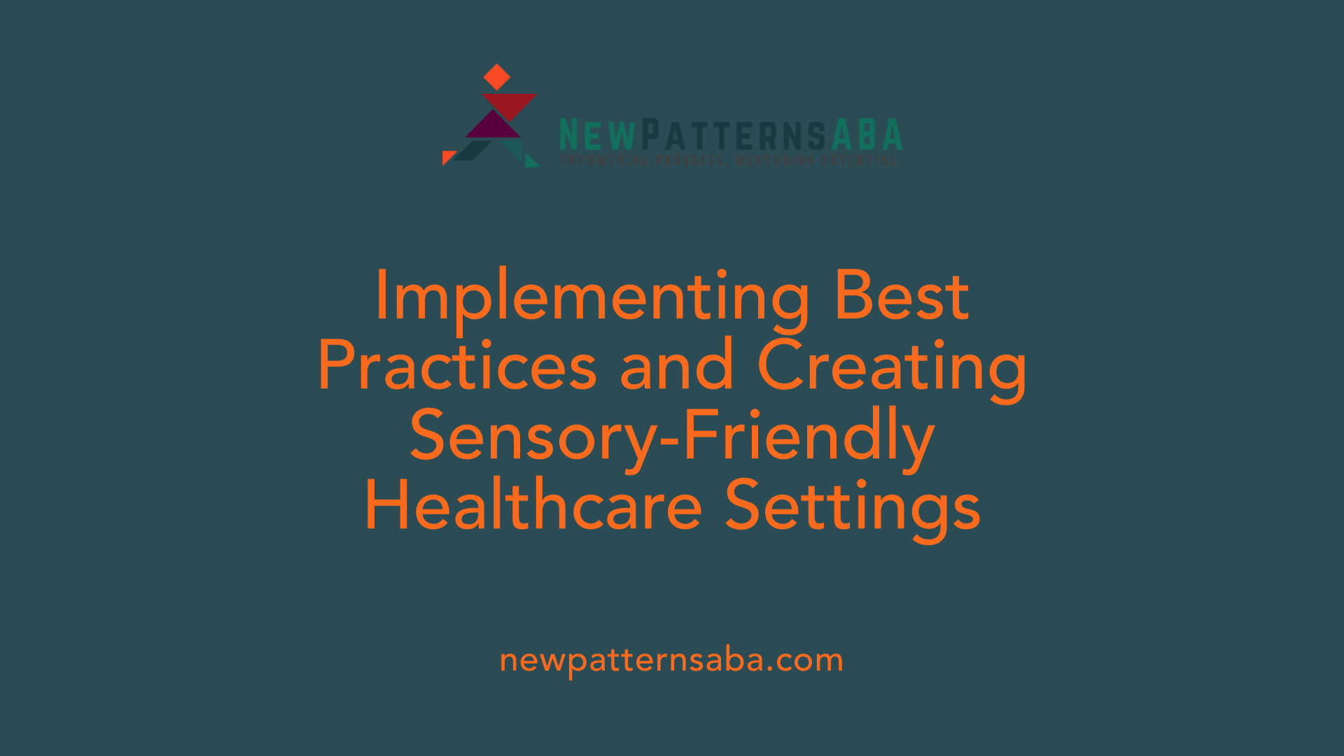 Implementing Best Practices and Creating Sensory-Friendly Healthcare Settings