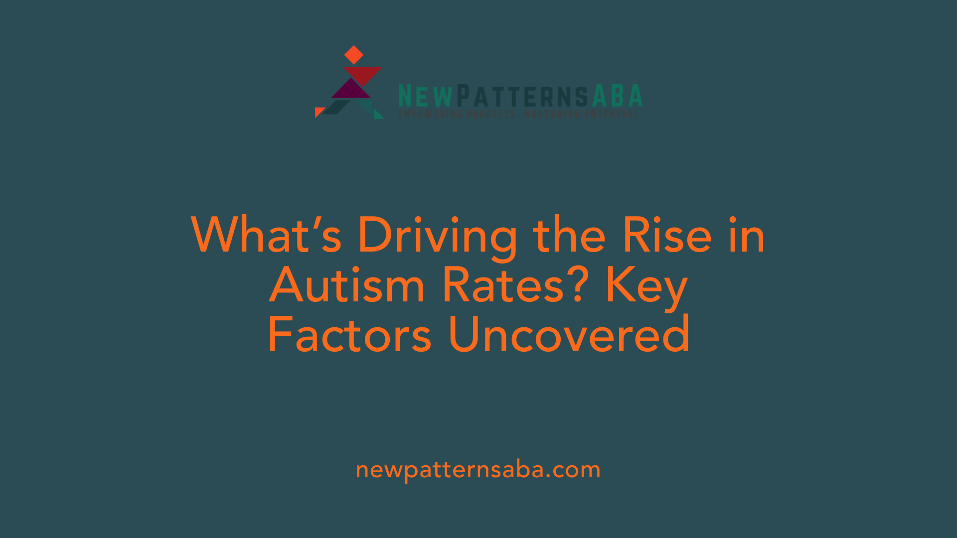 What’s Driving the Rise in Autism Rates? Key Factors Uncovered