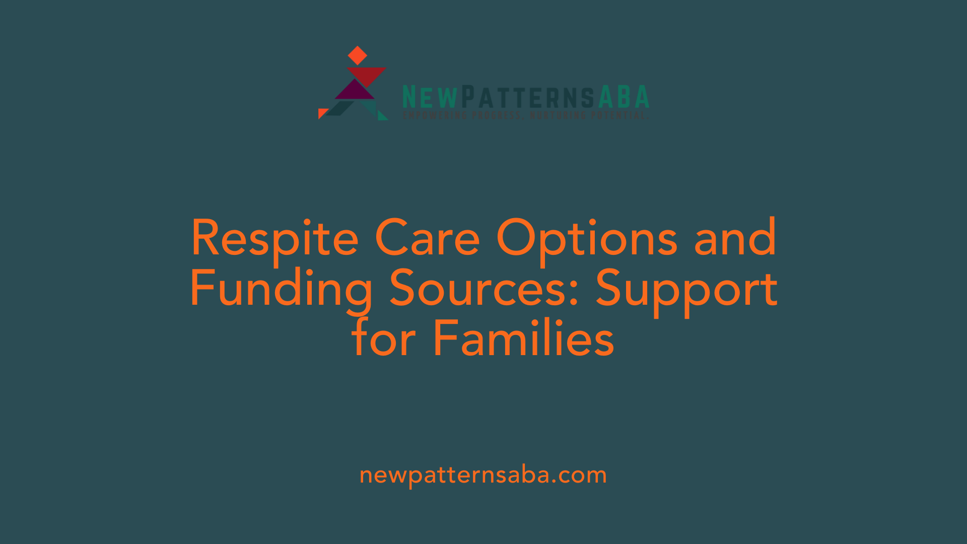 Respite Care Options and Funding Sources: Support for Families