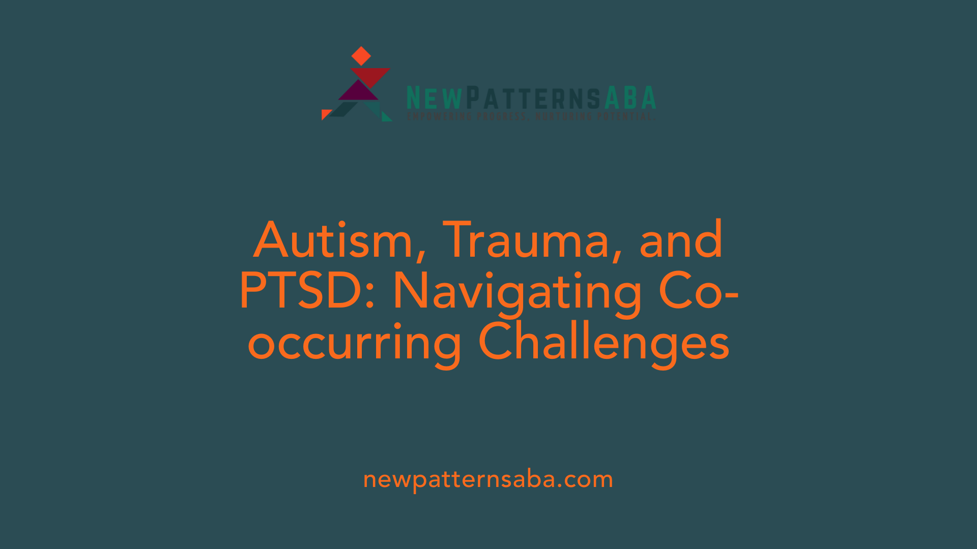 Autism, Trauma, and PTSD: Navigating Co-occurring Challenges