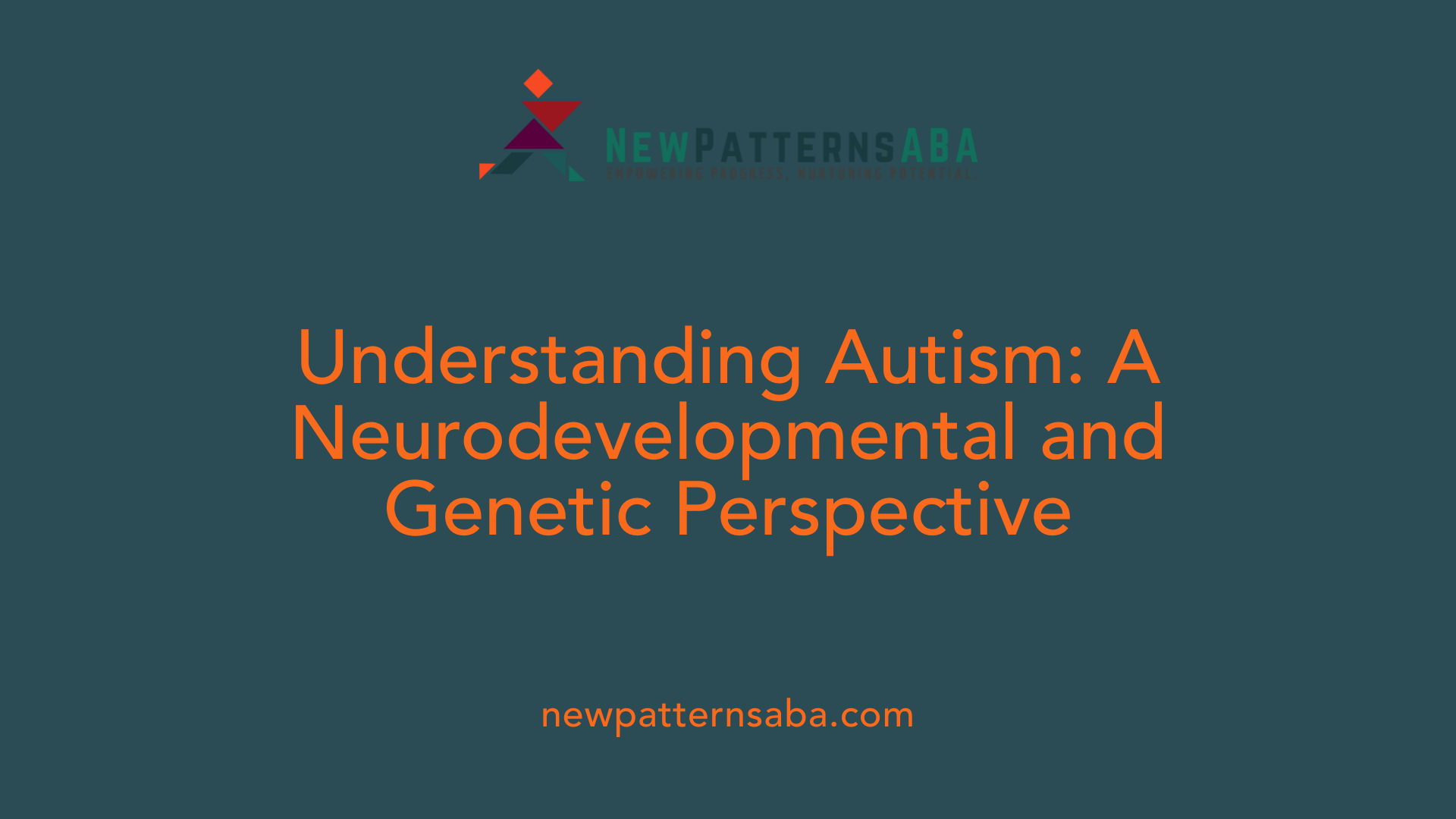Understanding Autism: A Neurodevelopmental and Genetic Perspective