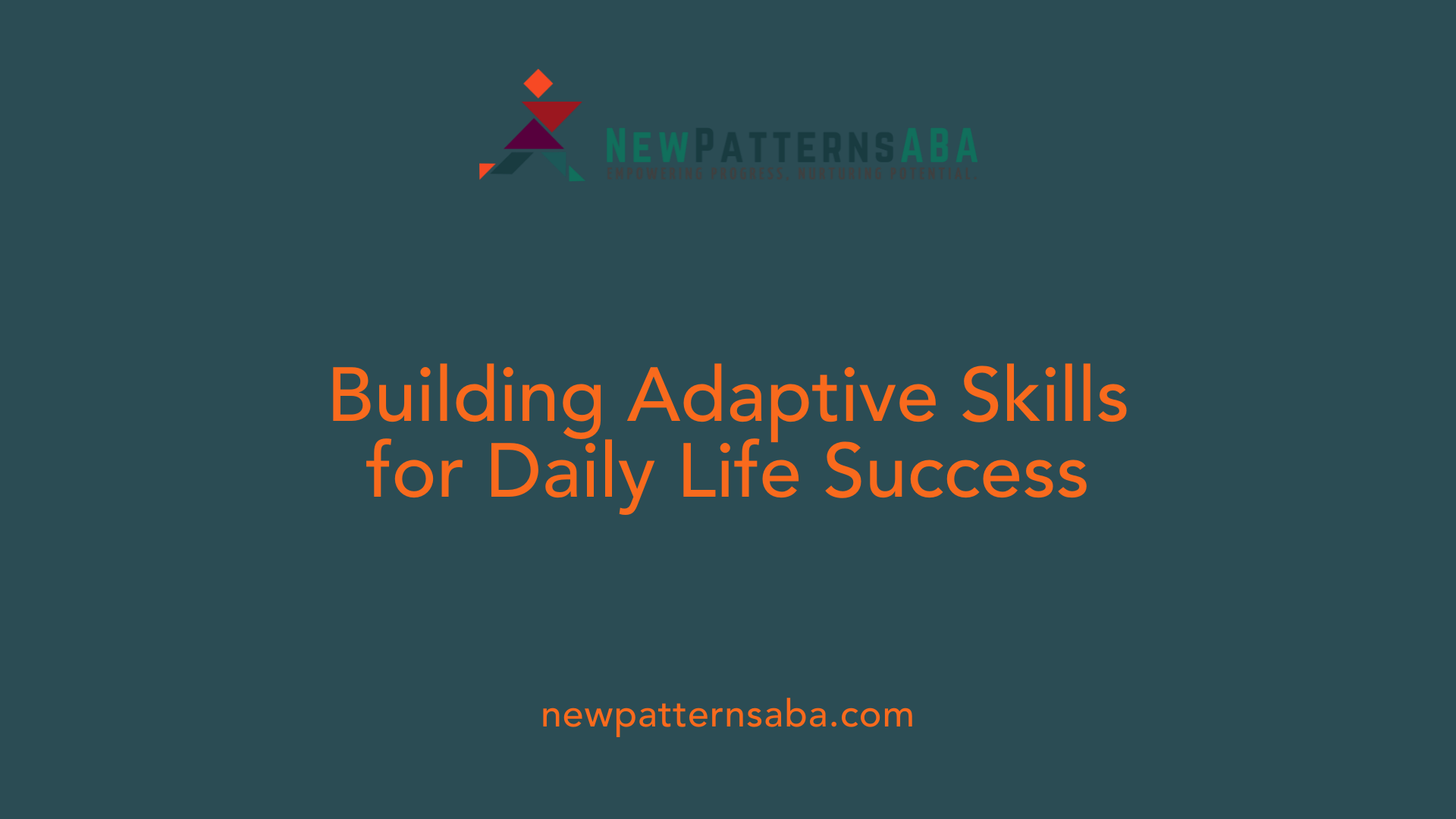 Building Adaptive Skills for Daily Life Success