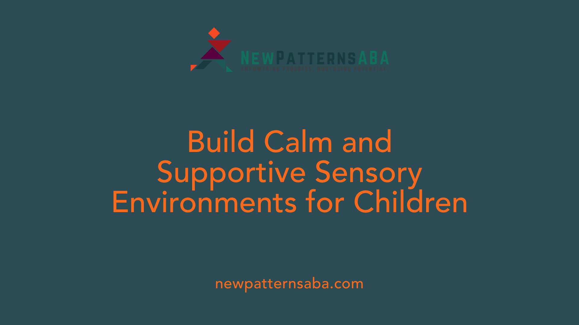 Build Calm and Supportive Sensory Environments for Children