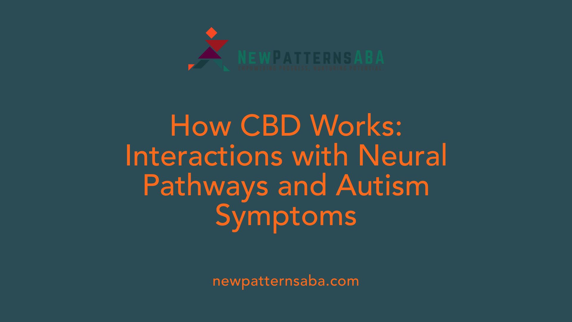 How CBD Works: Interactions with Neural Pathways and Autism Symptoms