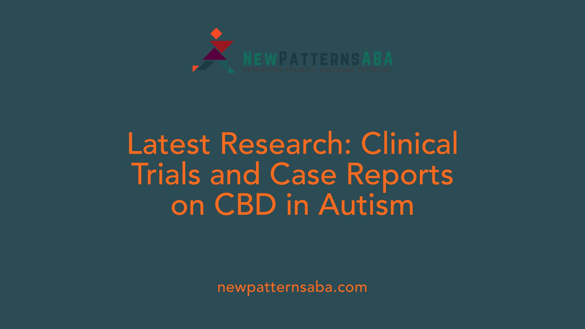 Latest Research: Clinical Trials and Case Reports on CBD in Autism