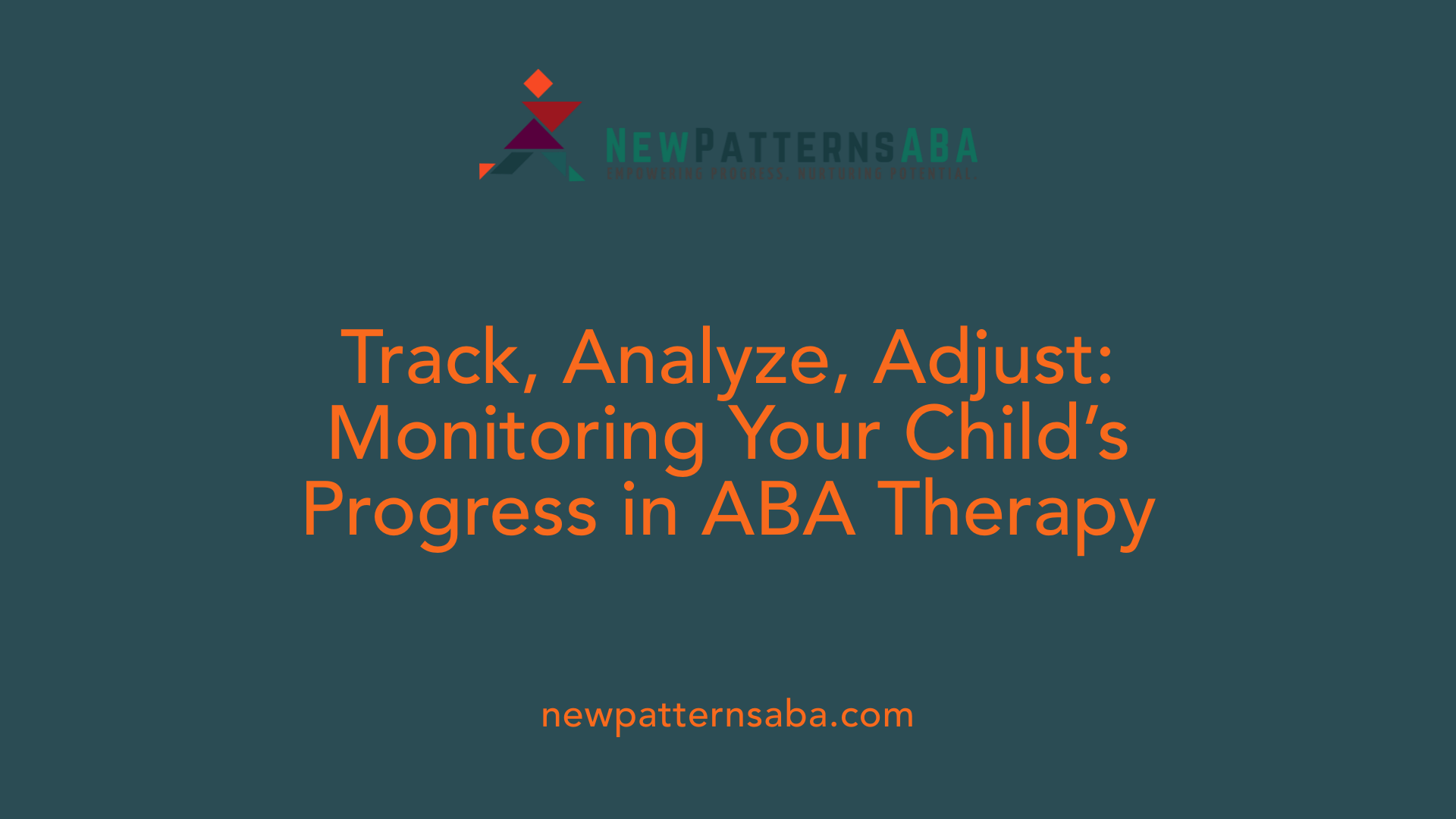Track, Analyze, Adjust: Monitoring Your Child’s Progress in ABA Therapy
