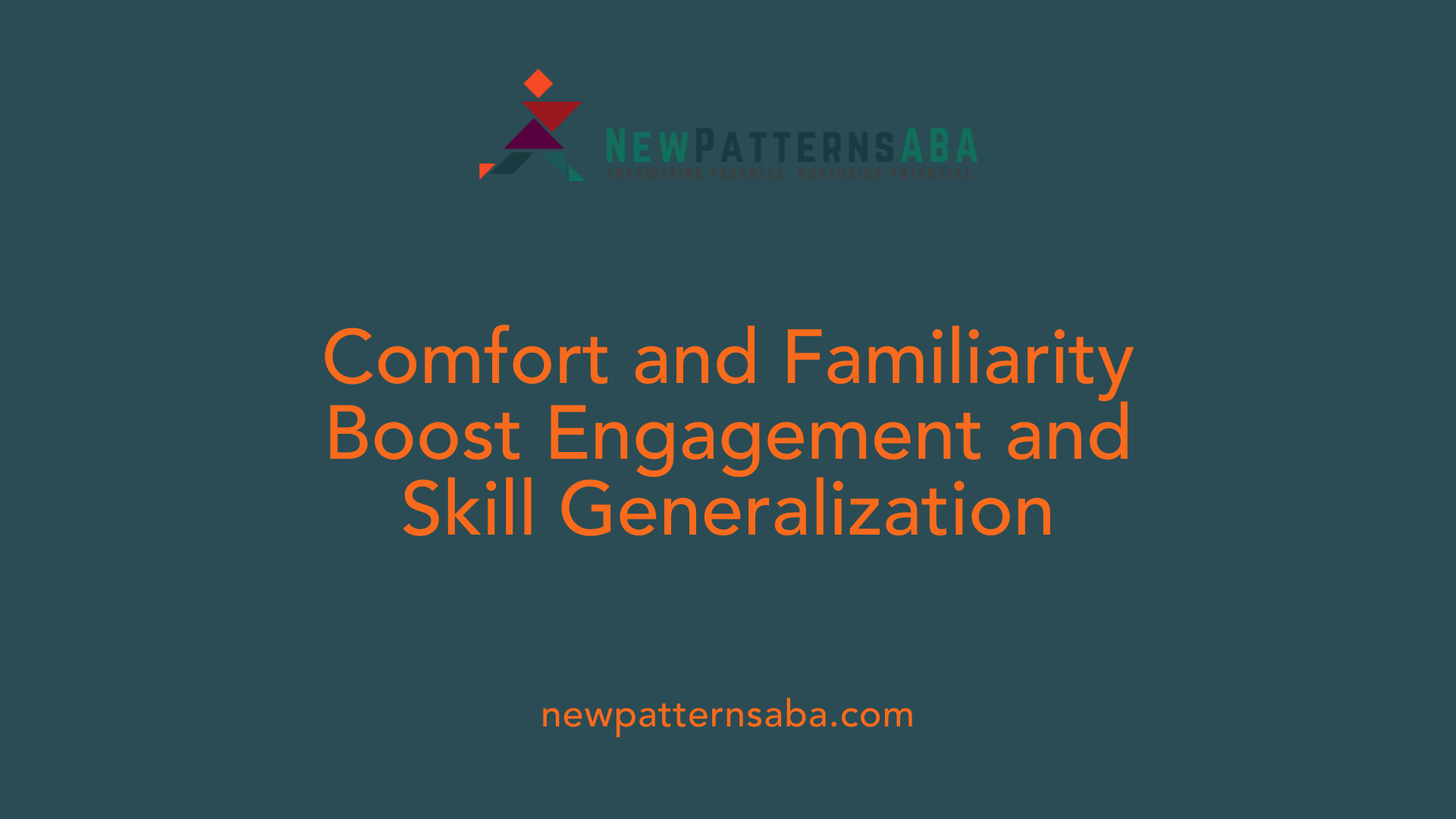 Comfort and Familiarity Boost Engagement and Skill Generalization