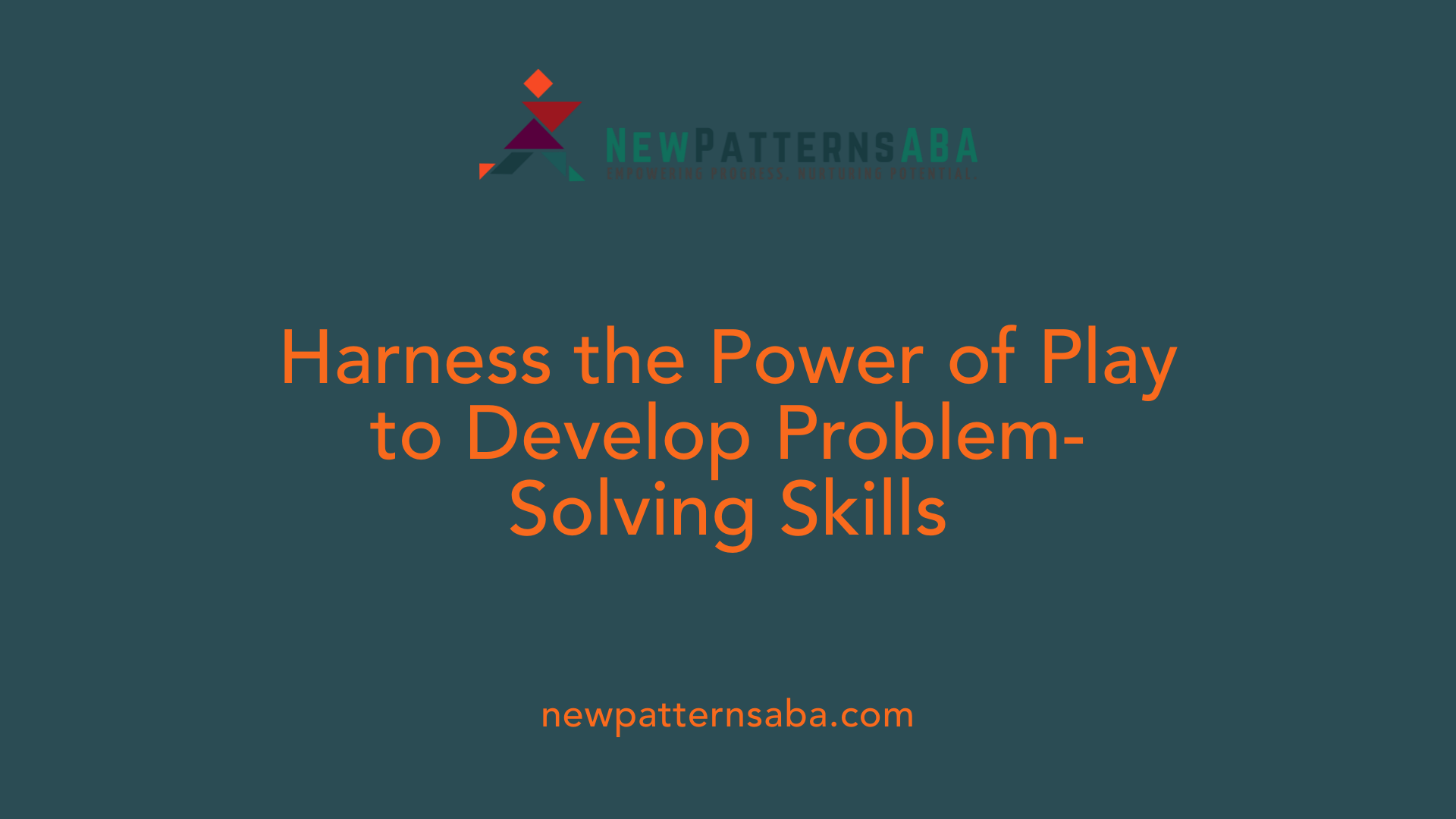 Harness the Power of Play to Develop Problem-Solving Skills