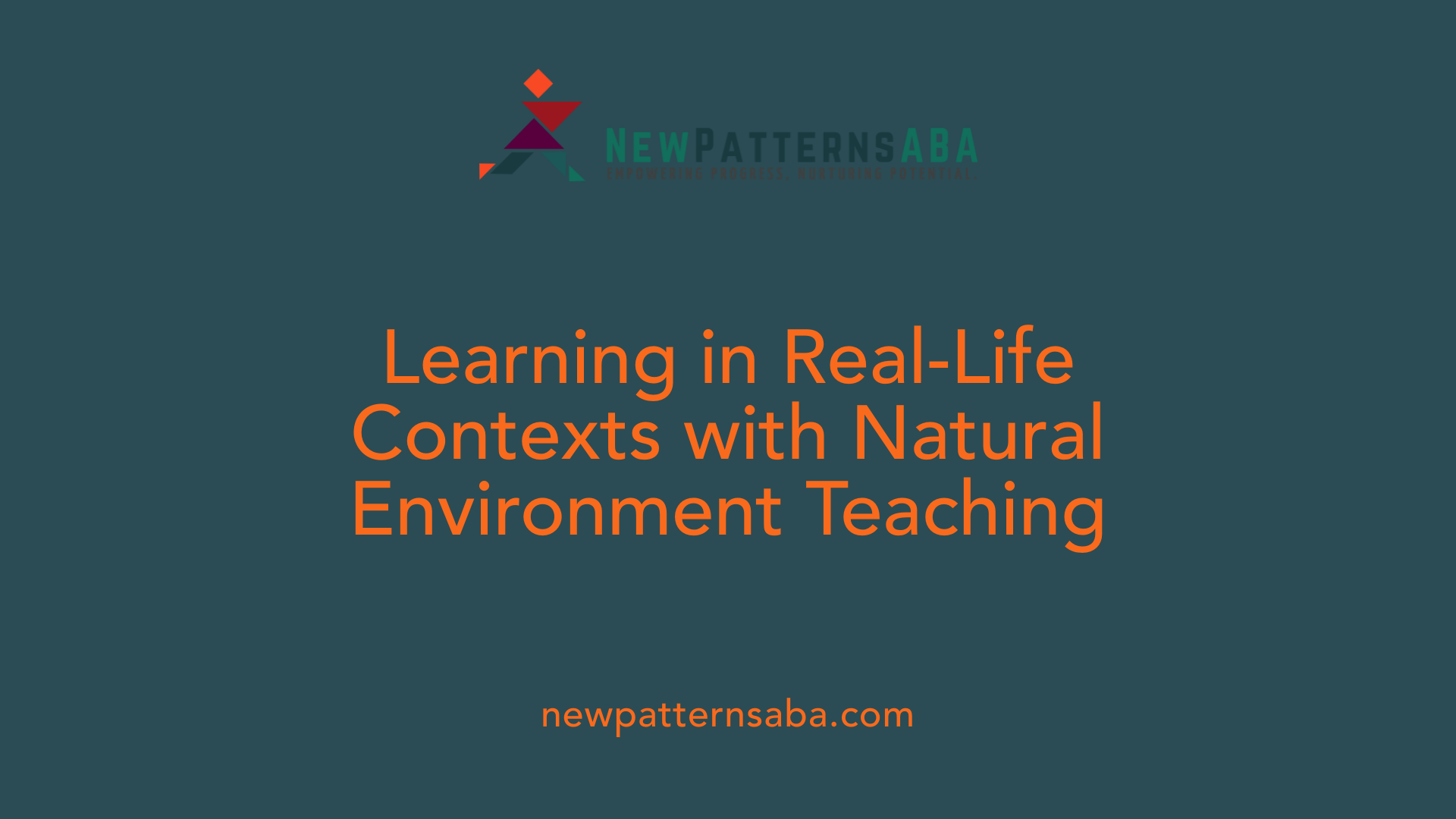 Learning in Real-Life Contexts with Natural Environment Teaching