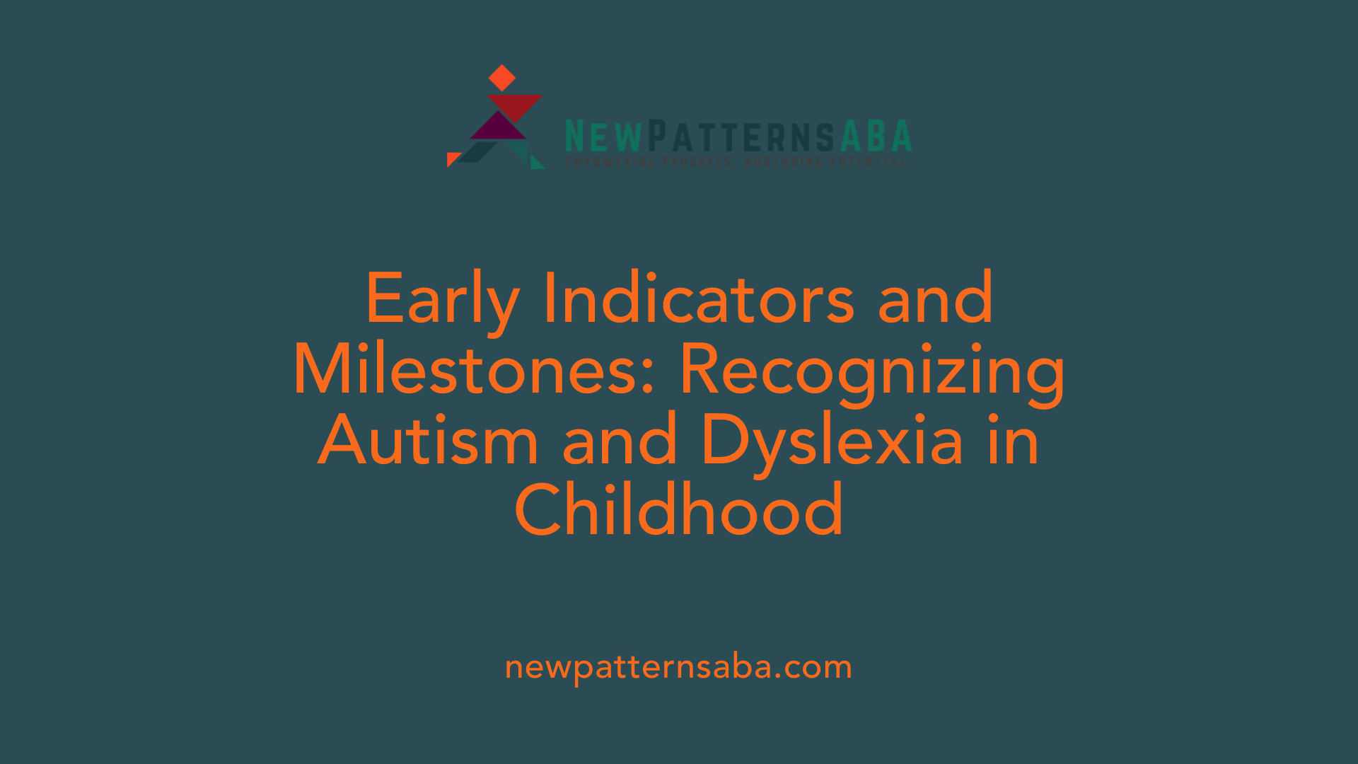 Early Indicators and Milestones: Recognizing Autism and Dyslexia in Childhood
