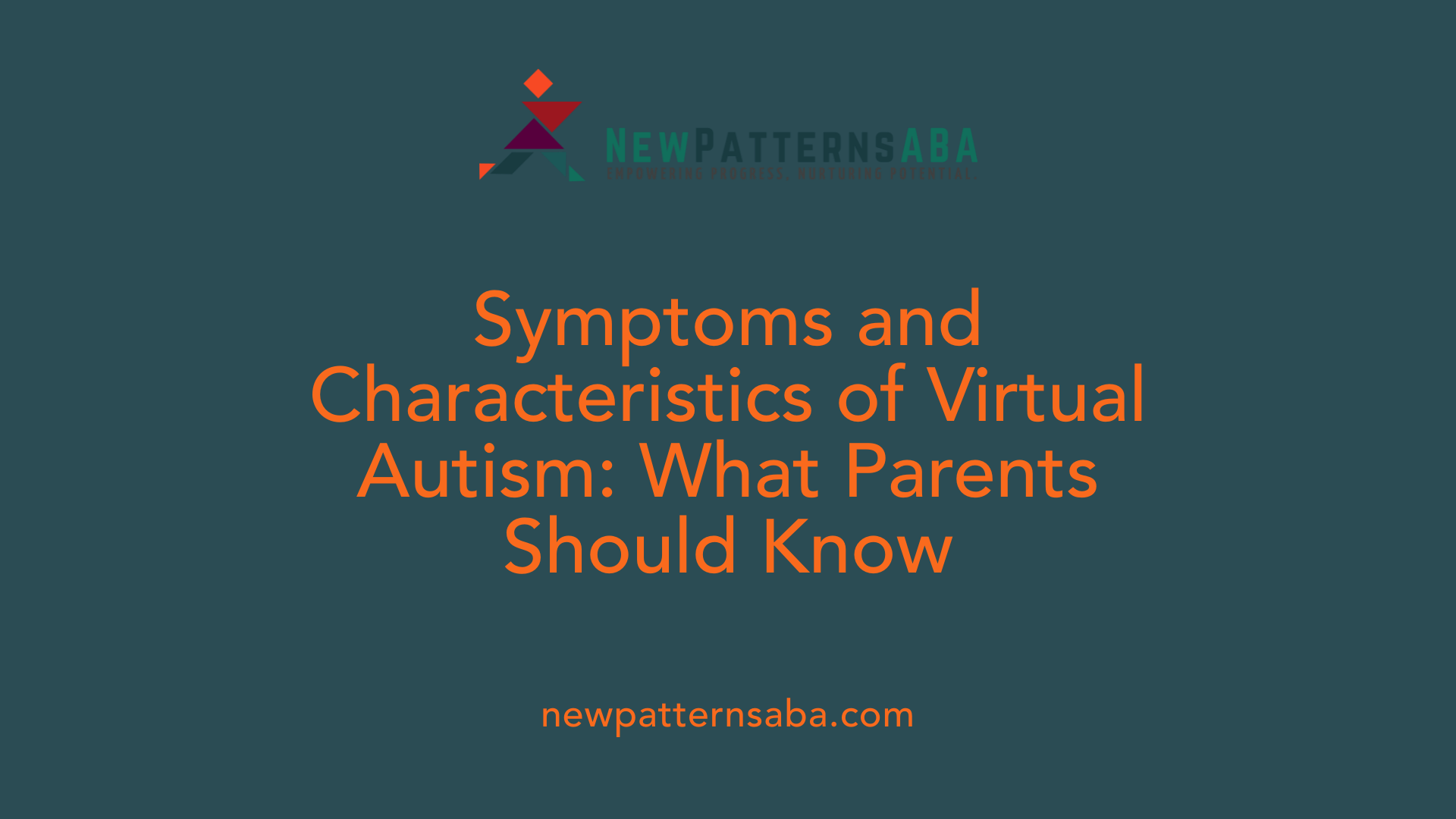 Symptoms and Characteristics of Virtual Autism: What Parents Should Know
