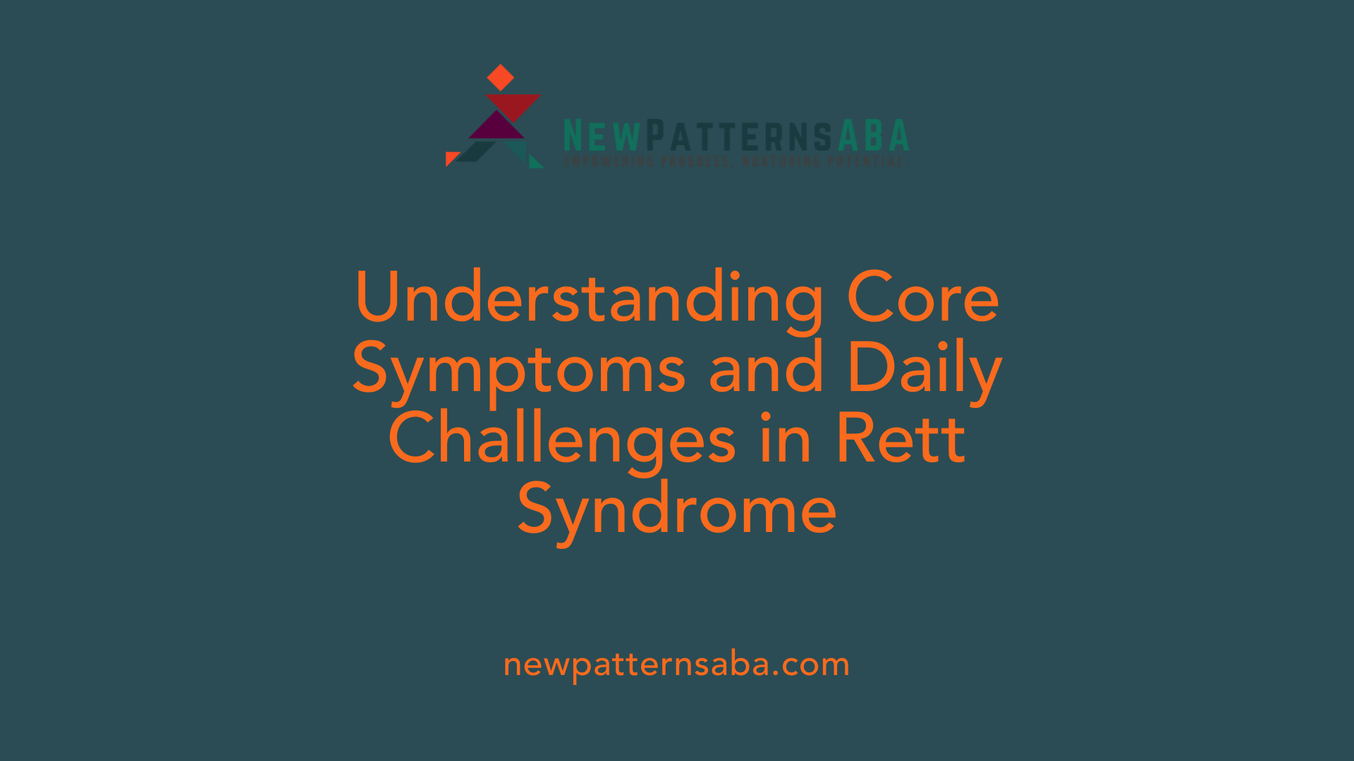 Understanding Core Symptoms and Daily Challenges in Rett Syndrome