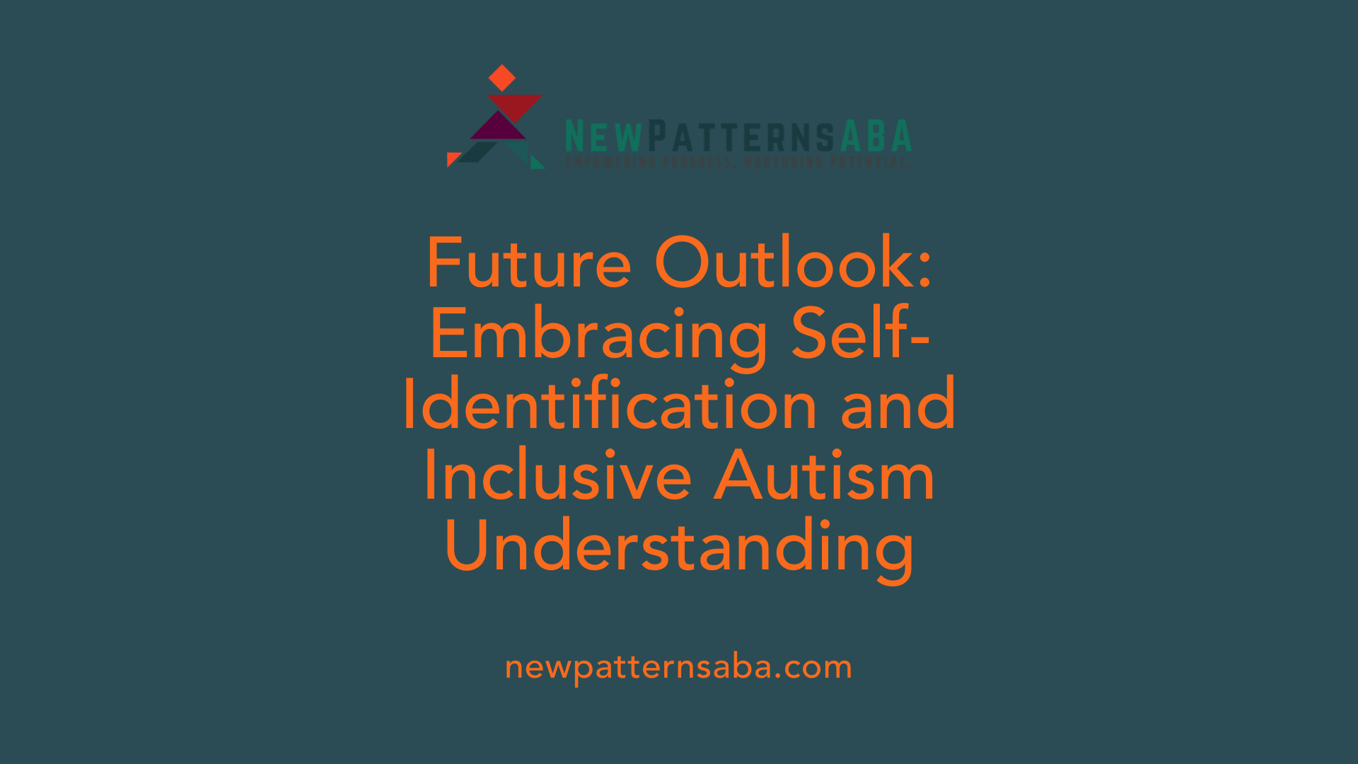 Future Outlook: Embracing Self-Identification and Inclusive Autism Understanding