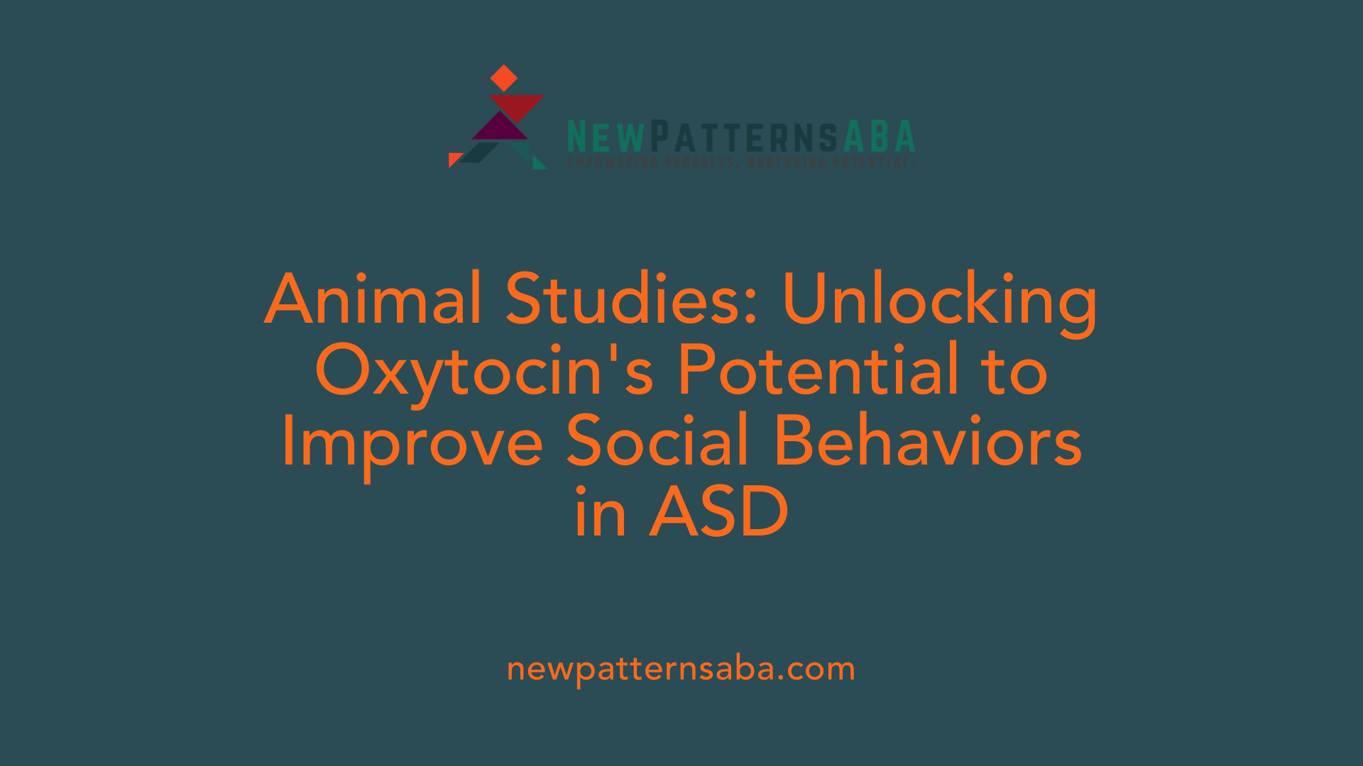 Animal Studies: Unlocking Oxytocin's Potential to Improve Social Behaviors in ASD
