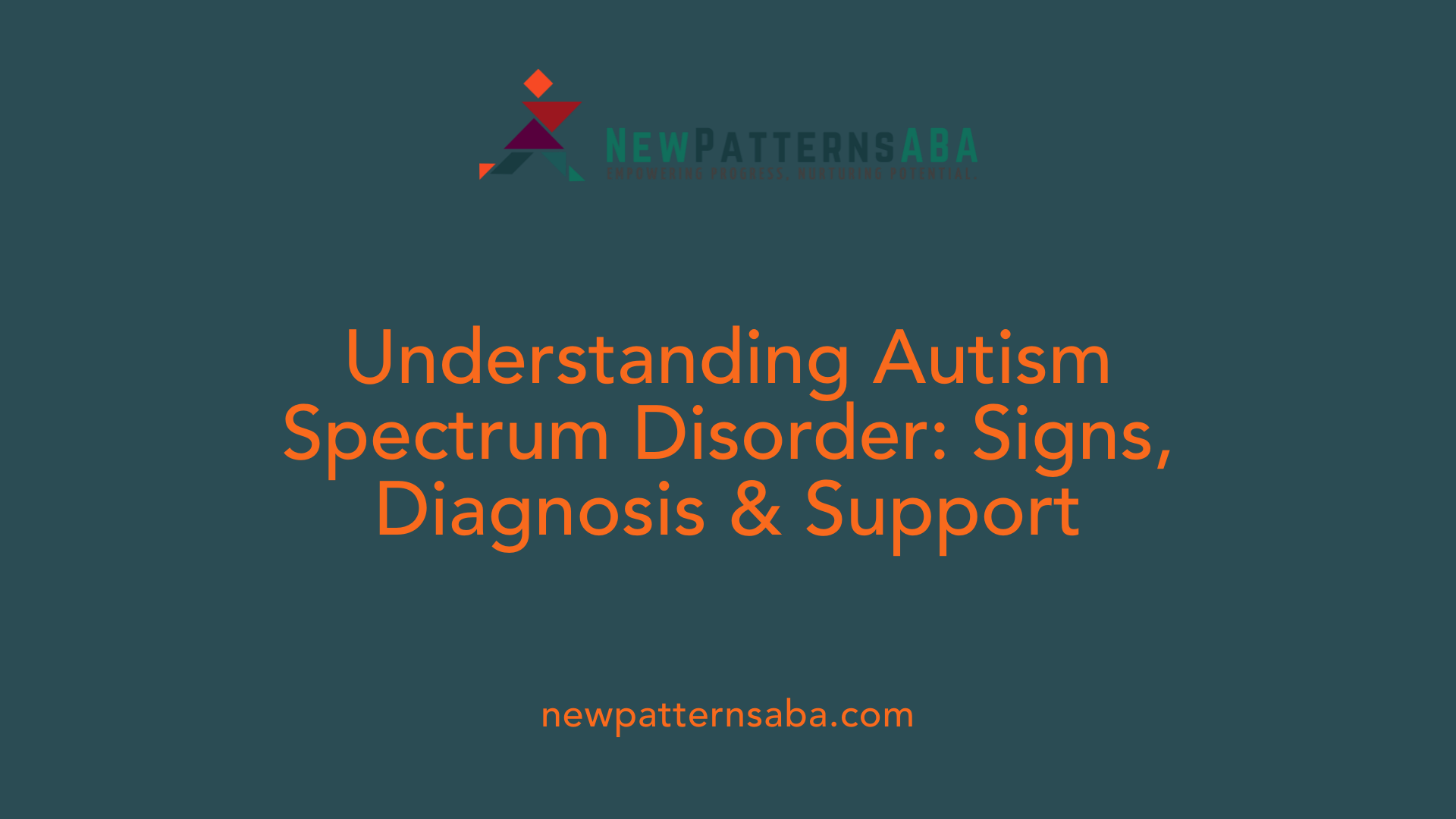 Understanding Autism Spectrum Disorder: Signs, Diagnosis &amp; Support