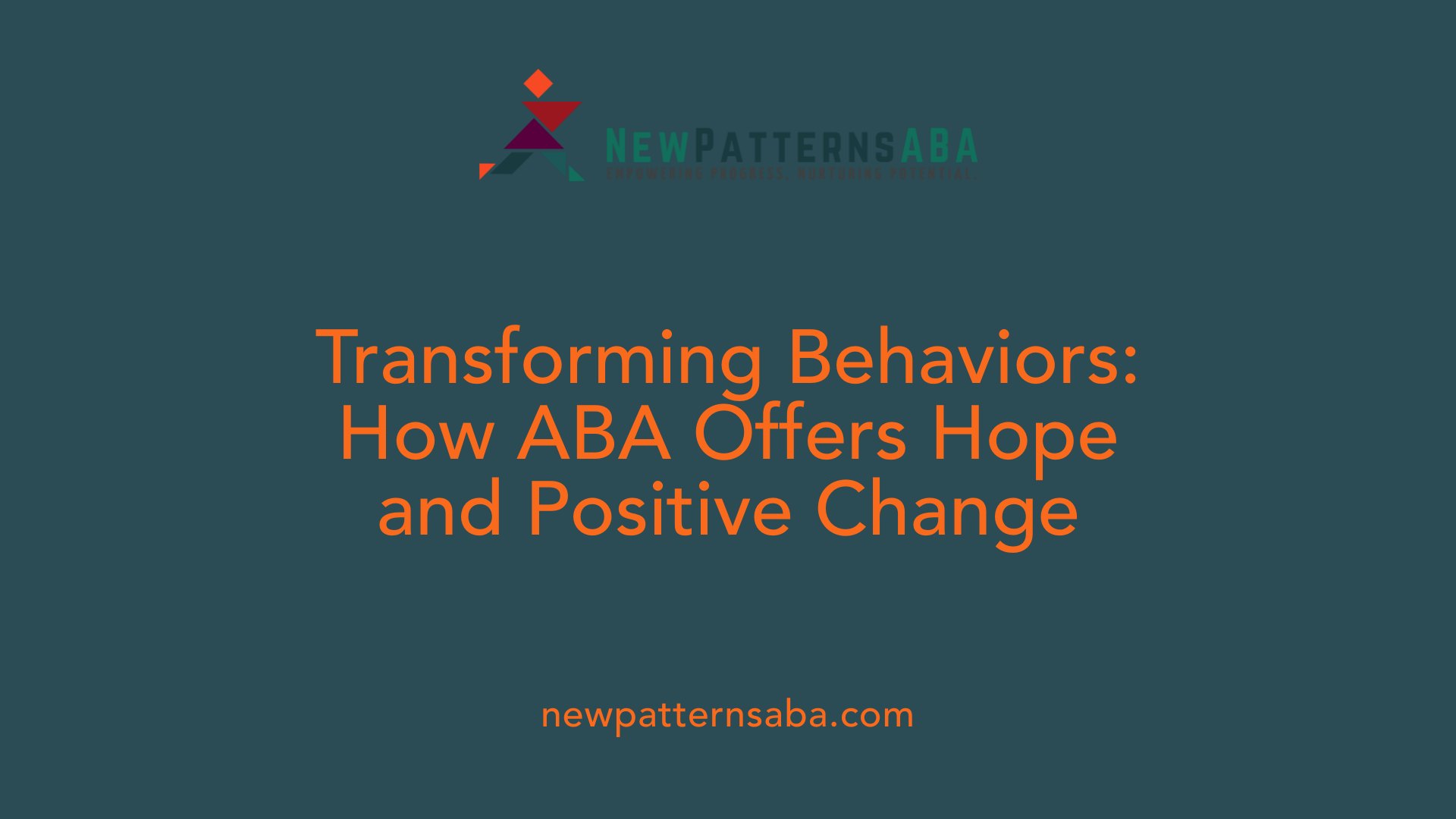 Transforming Behaviors: How ABA Offers Hope and Positive Change