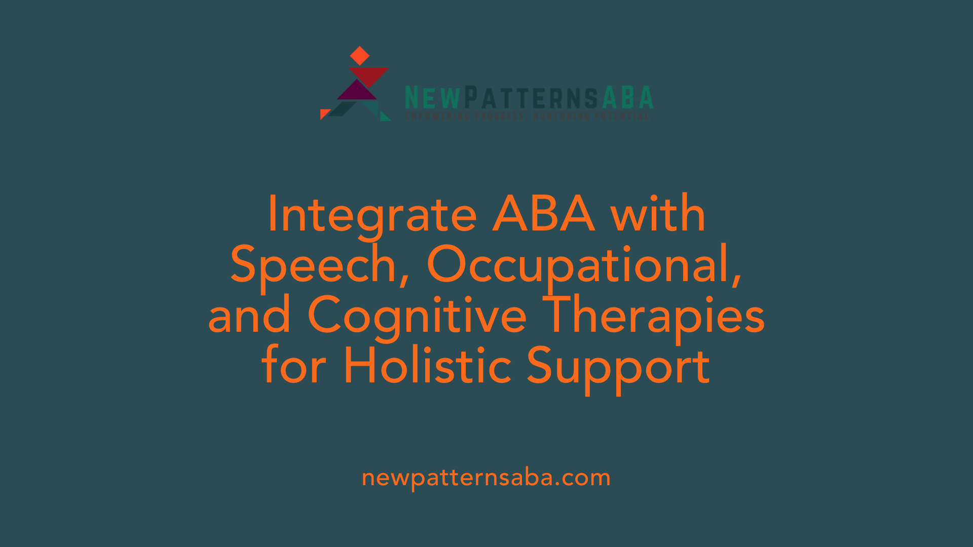 Integrate ABA with Speech, Occupational, and Cognitive Therapies for Holistic Support
