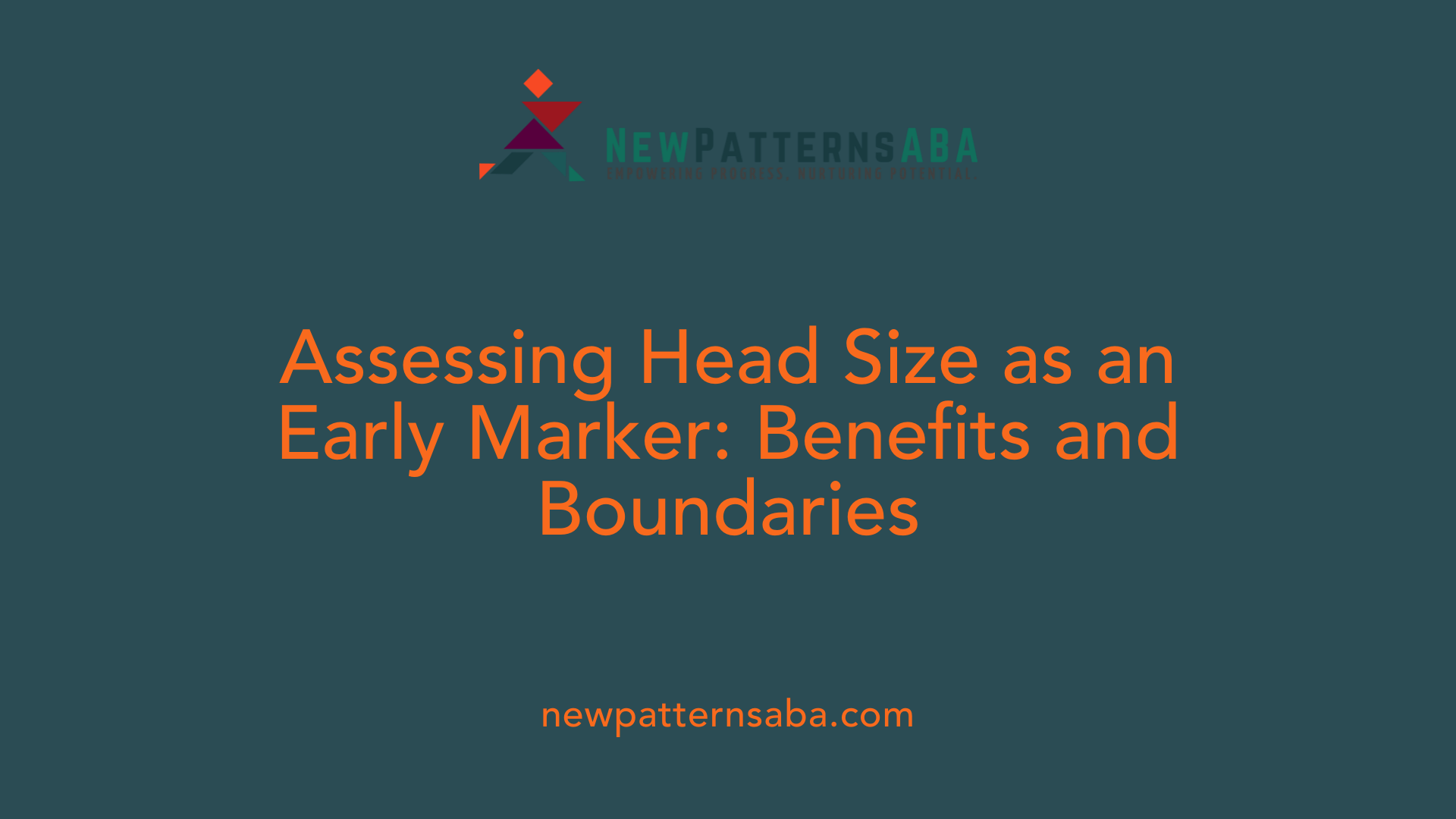 Assessing Head Size as an Early Marker: Benefits and Boundaries
