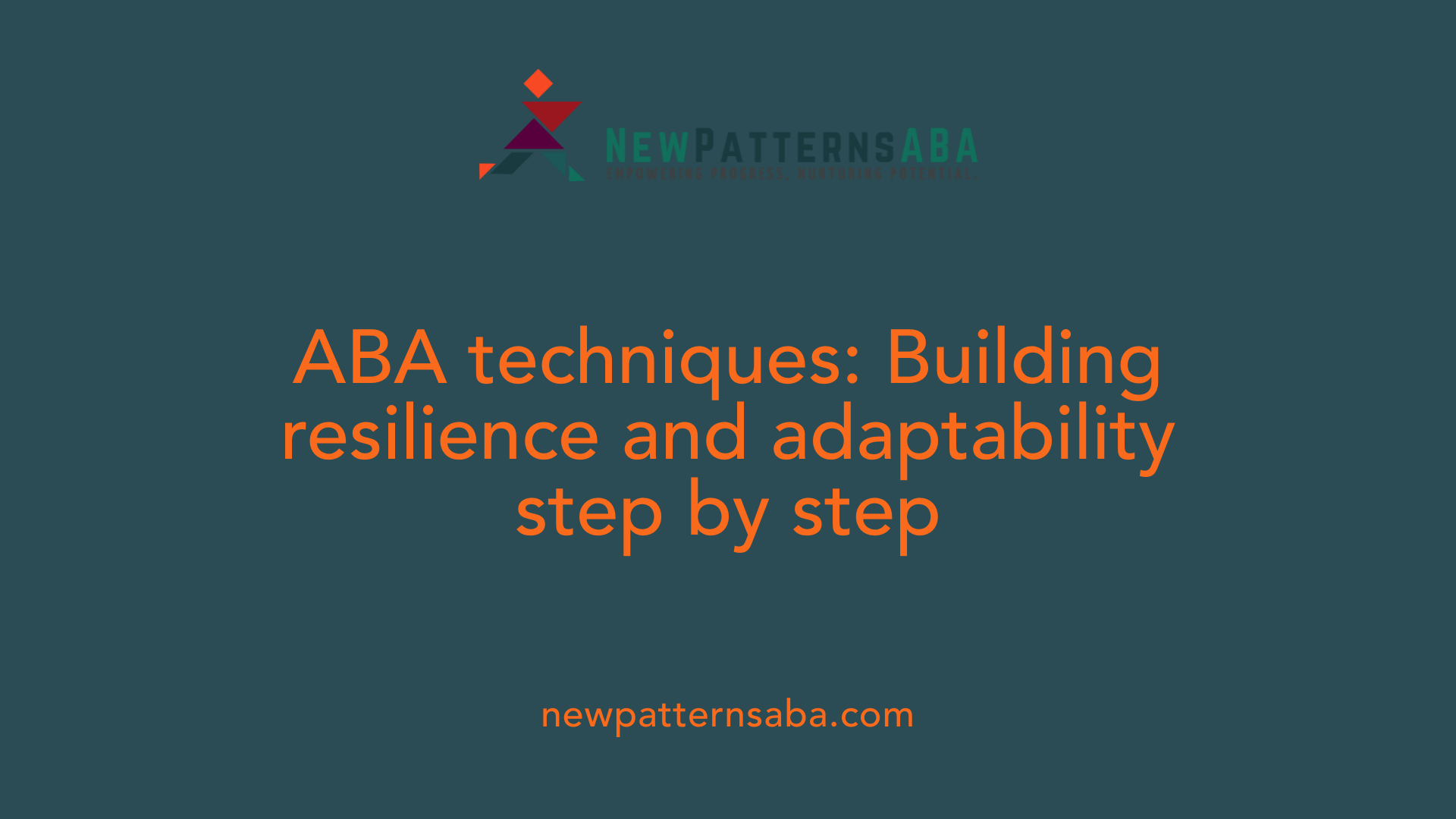 ABA techniques: Building resilience and adaptability step by step