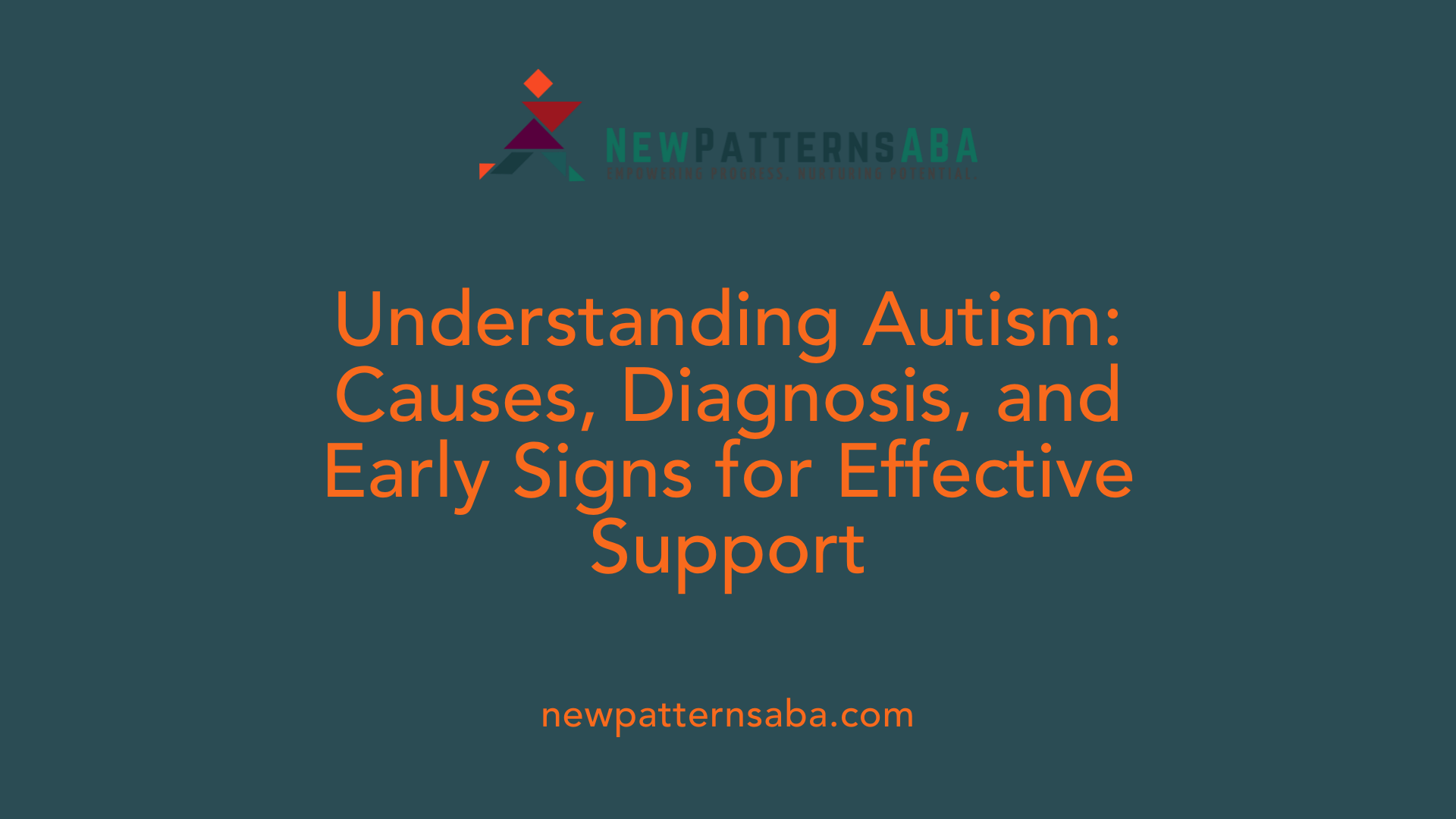Understanding Autism: Causes, Diagnosis, and Early Signs for Effective Support