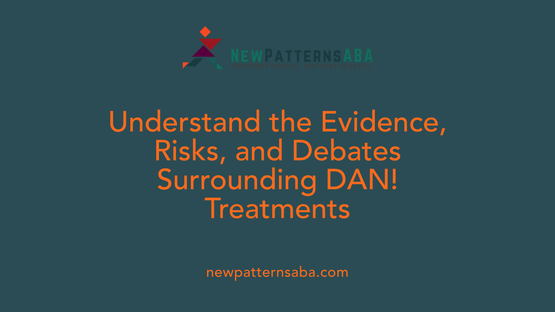 Understand the Evidence, Risks, and Debates Surrounding DAN! Treatments