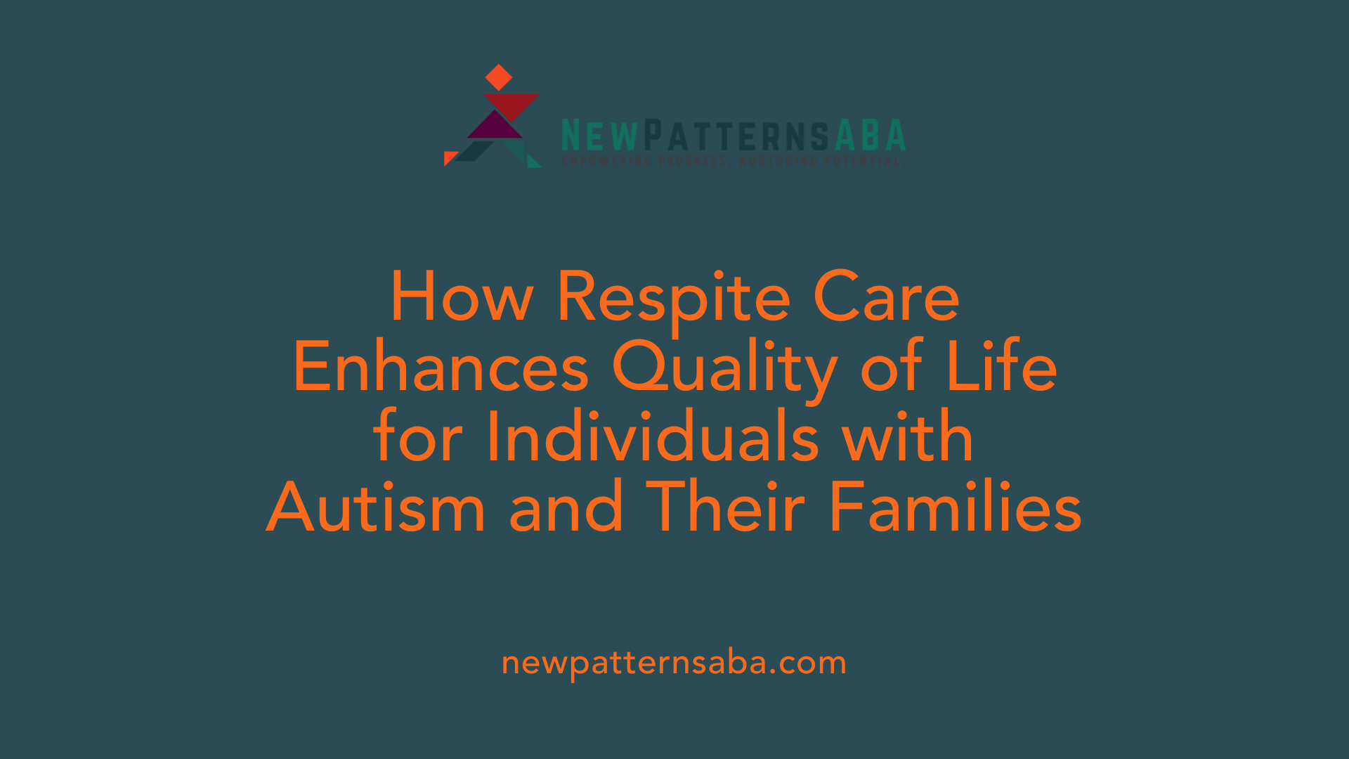 How Respite Care Enhances Quality of Life for Individuals with Autism and Their Families