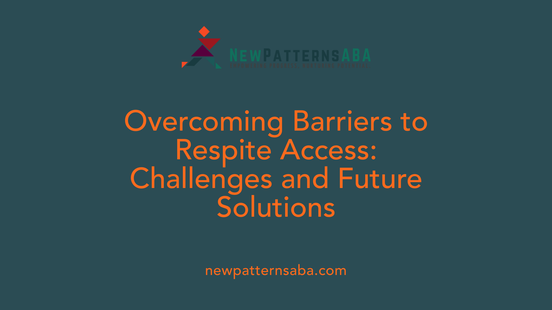 Overcoming Barriers to Respite Access: Challenges and Future Solutions