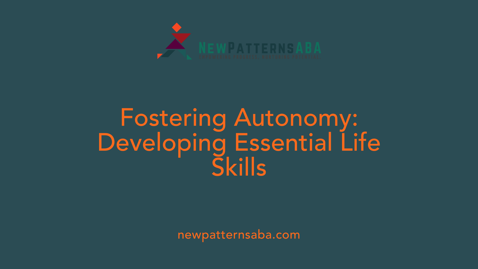 Fostering Autonomy: Developing Essential Life Skills