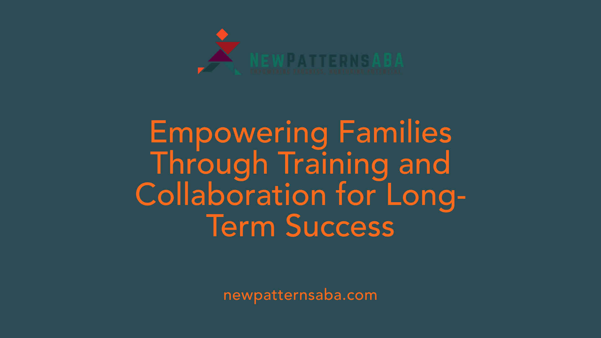 Empowering Families Through Training and Collaboration for Long-Term Success