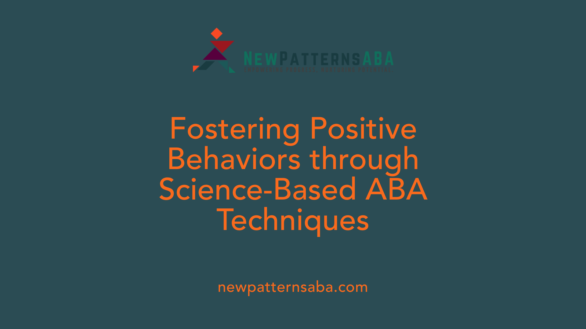 Fostering Positive Behaviors through Science-Based ABA Techniques