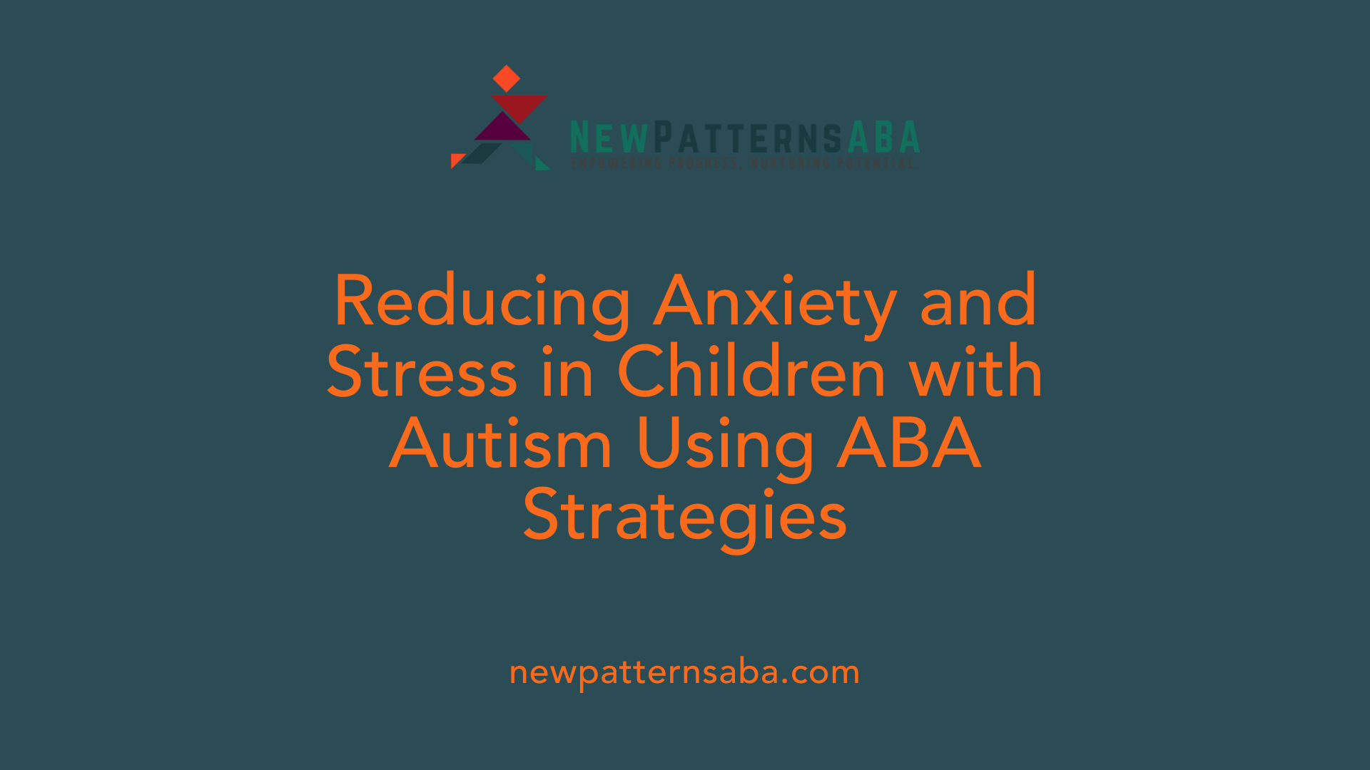 Reducing Anxiety and Stress in Children with Autism Using ABA Strategies