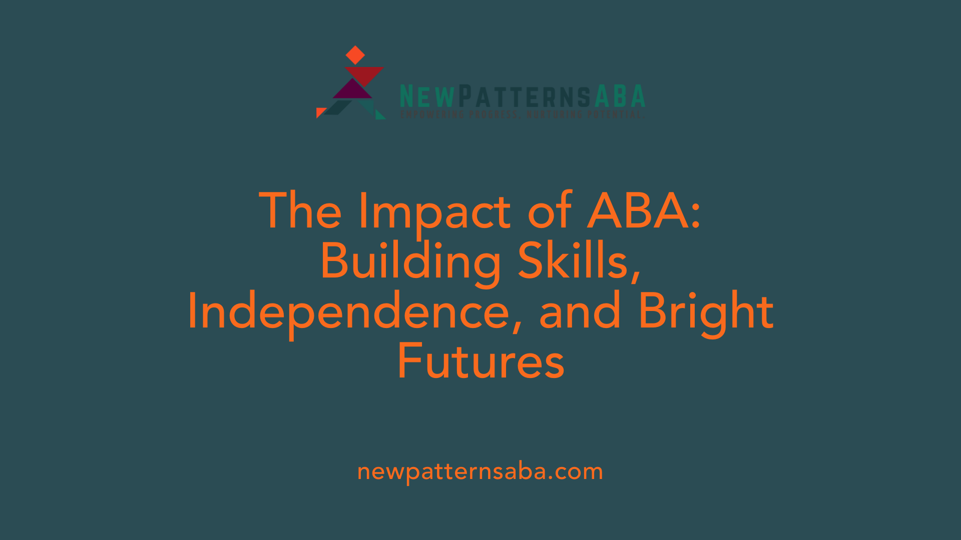 The Impact of ABA: Building Skills, Independence, and Bright Futures
