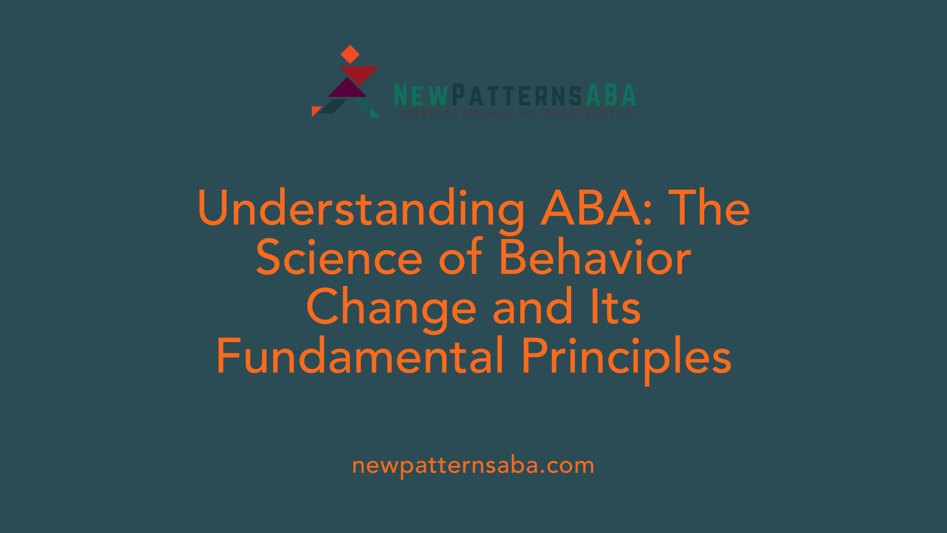 Understanding ABA: The Science of Behavior Change and Its Fundamental Principles