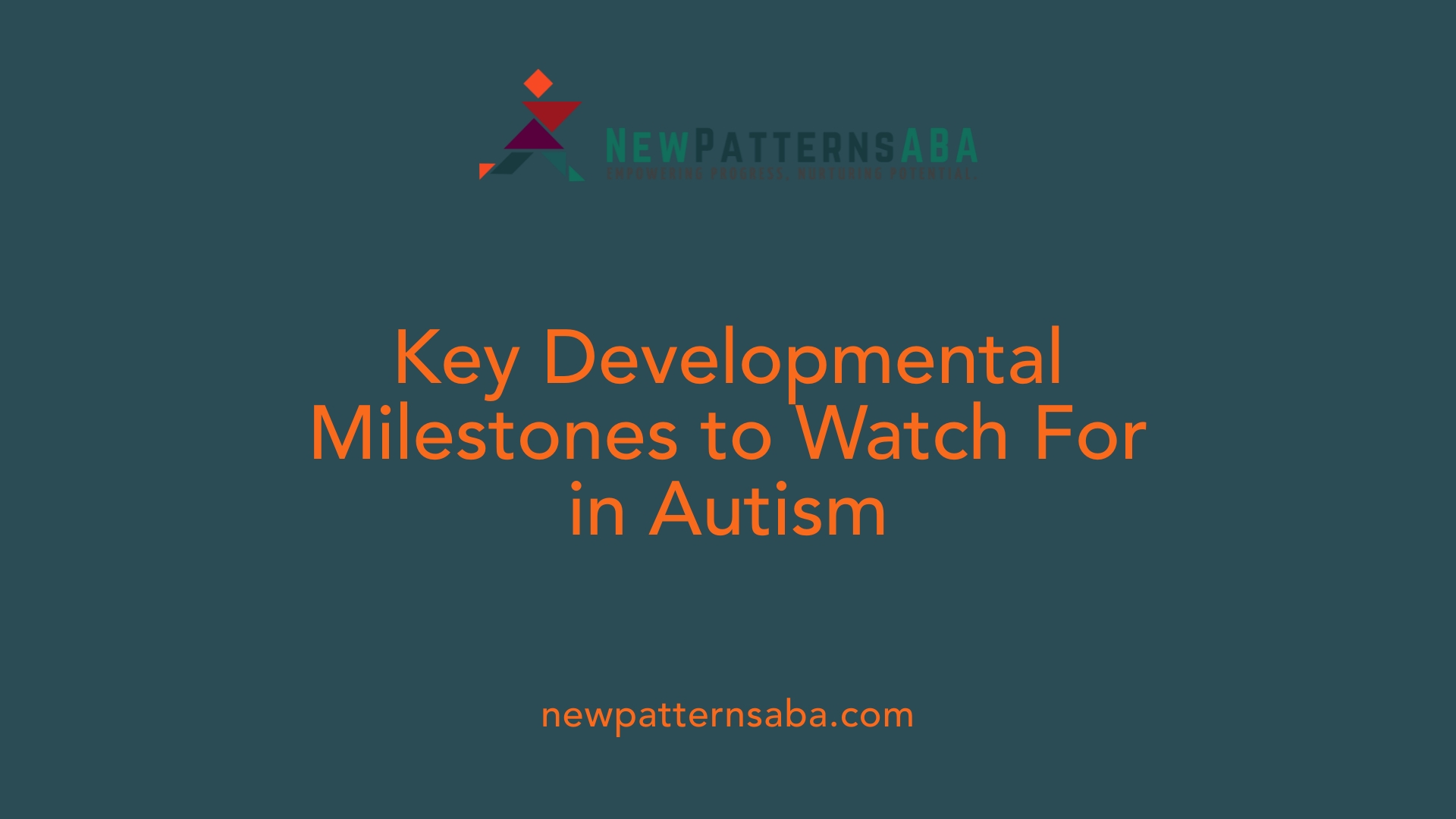 Key Developmental Milestones to Watch For in Autism