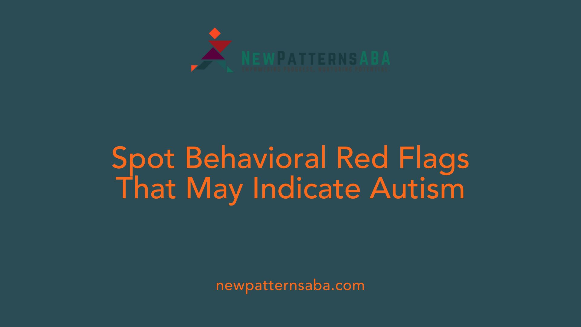 Spot Behavioral Red Flags That May Indicate Autism