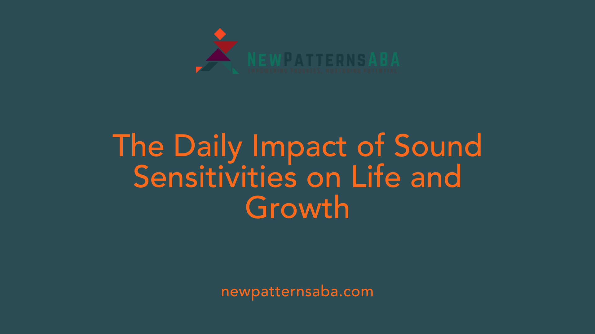The Daily Impact of Sound Sensitivities on Life and Growth