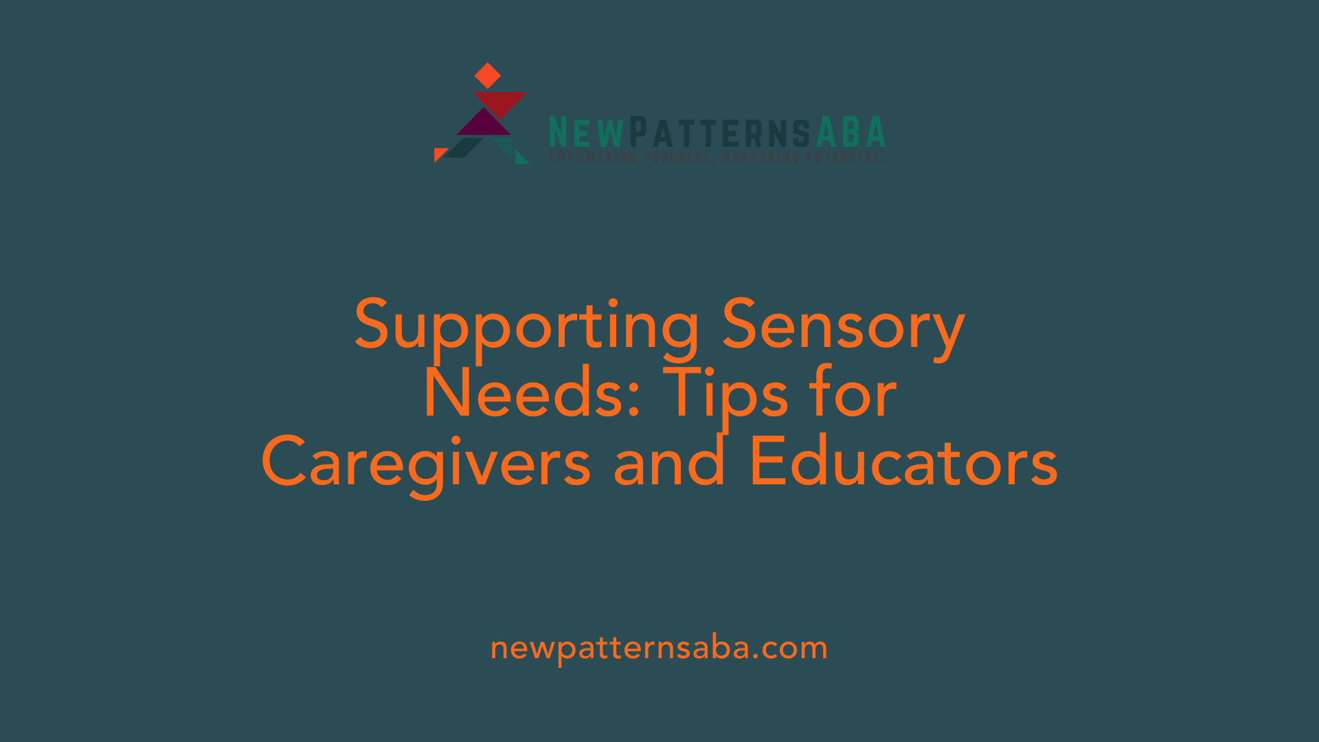Supporting Sensory Needs: Tips for Caregivers and Educators